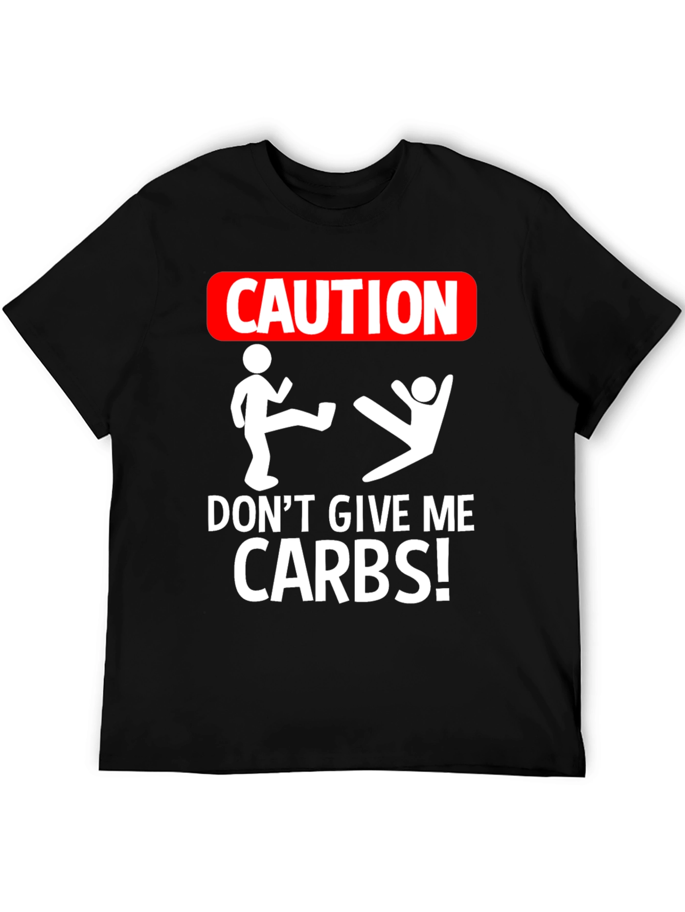 Caution: Dont Give Me Carbs! Graphic Tee