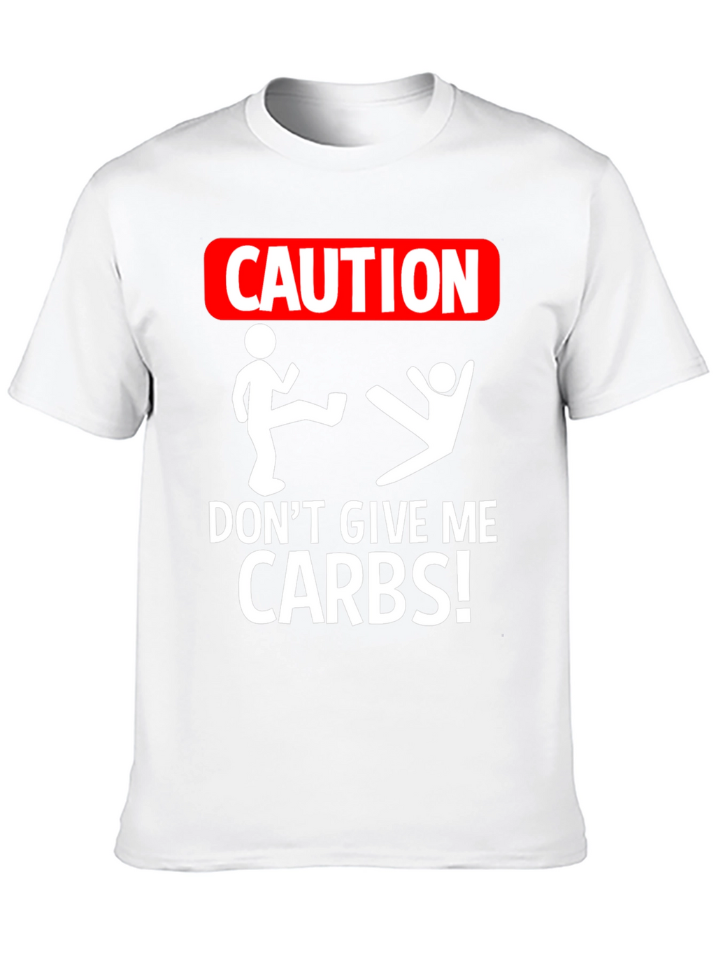 Caution: Dont Give Me Carbs! Graphic Tee