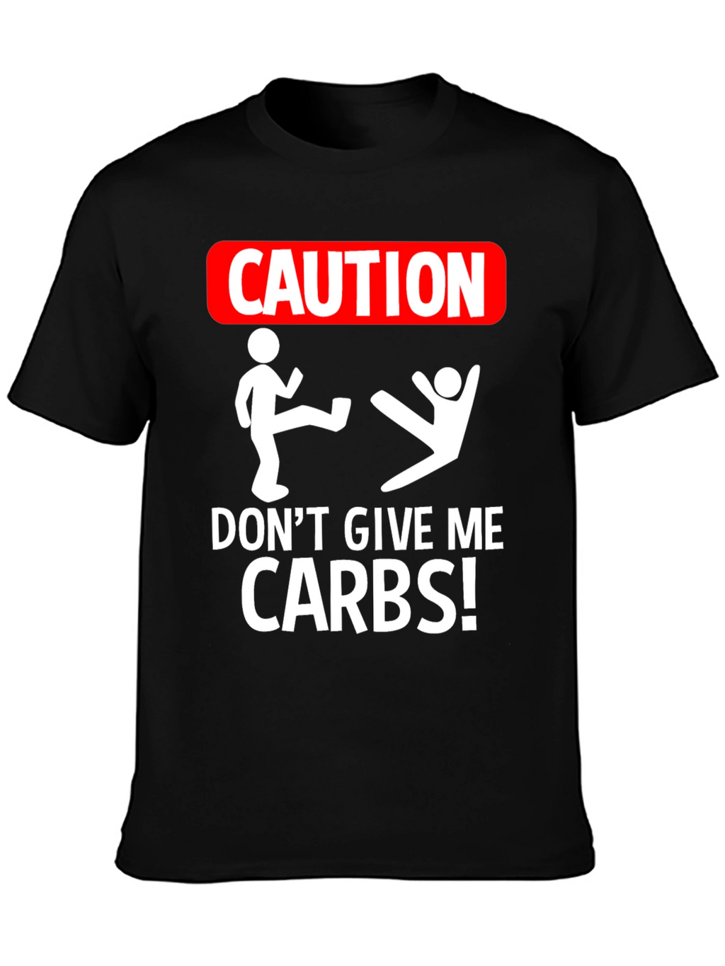 Caution: Dont Give Me Carbs! Graphic Tee