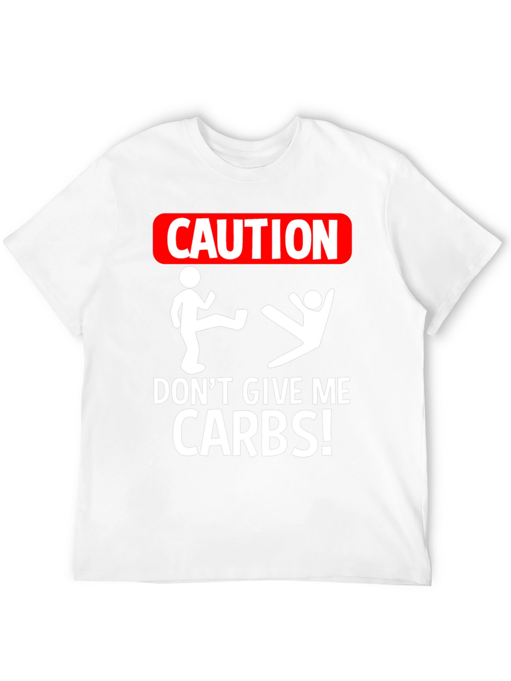 Caution: Dont Give Me Carbs! Graphic Tee