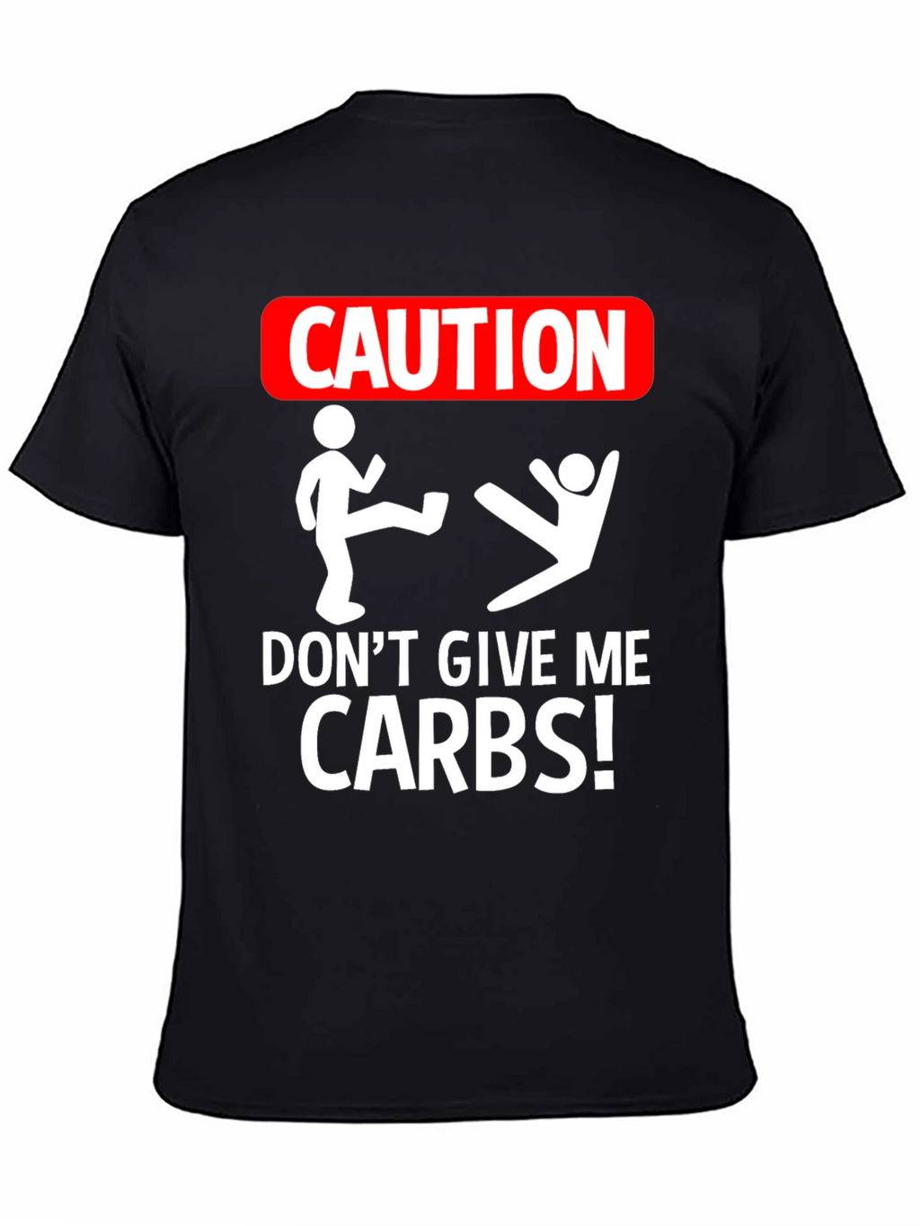 Caution: Dont Give Me Carbs! Graphic Tee