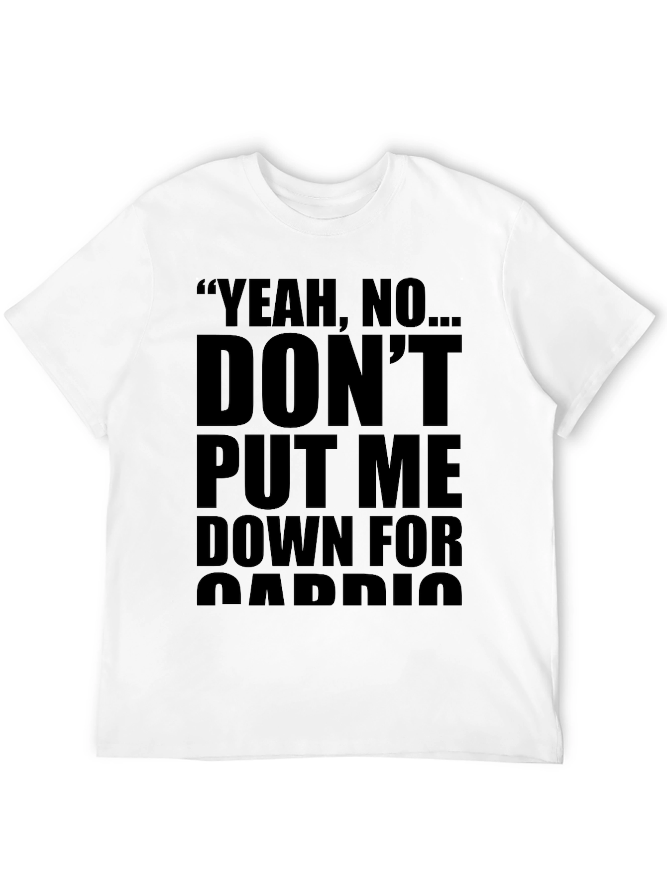 Yeah No... Dont Put Me Down Black Graphic Tee