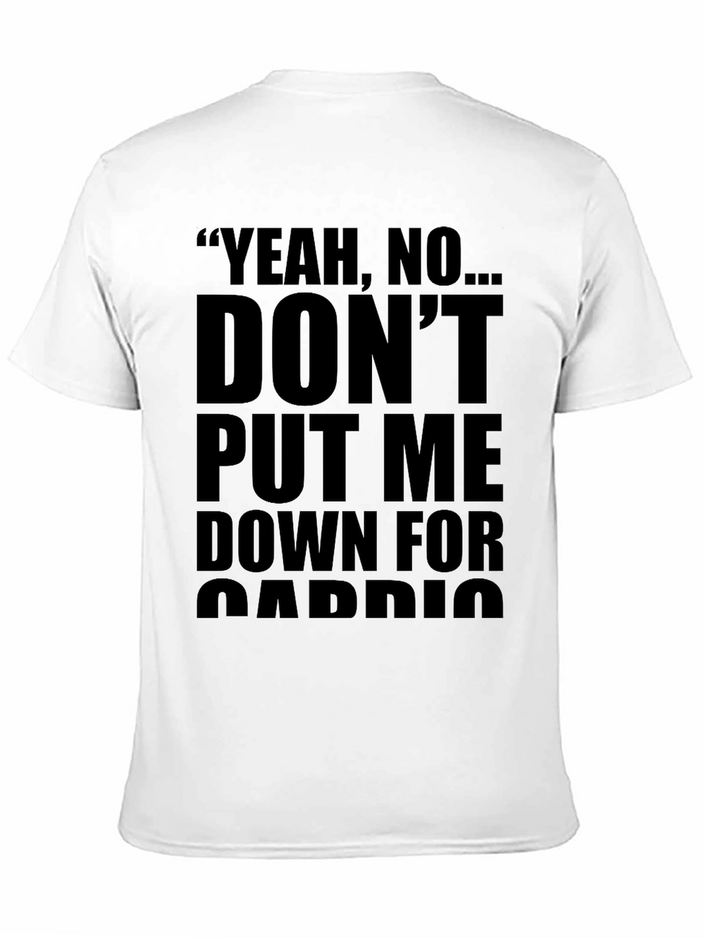 Yeah No... Dont Put Me Down Black Graphic Tee