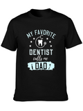 My Favorite Dentist Calls Me Dad T-Shirt