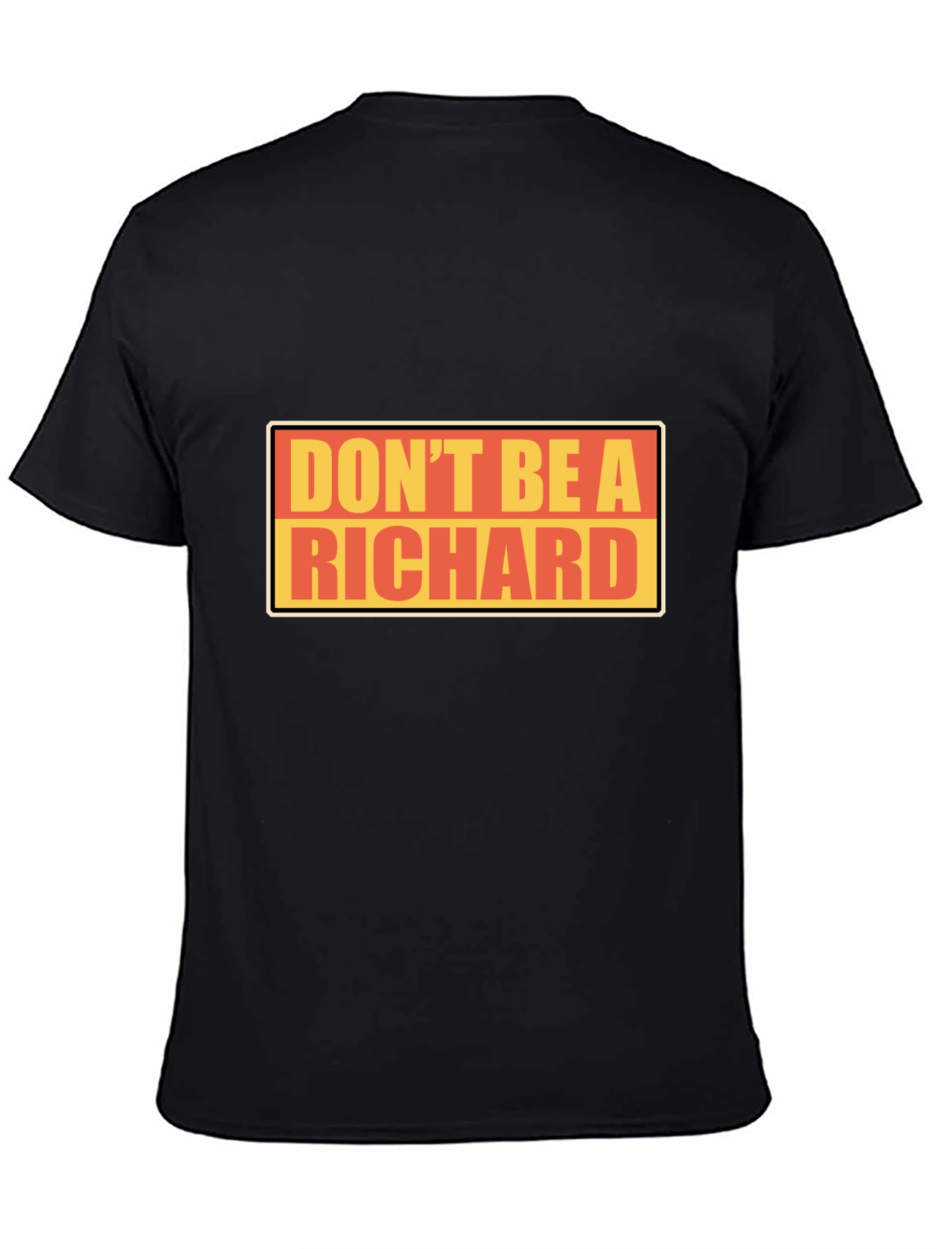 Dont Be A Richard T-Shirt - Funny Novelty Tee