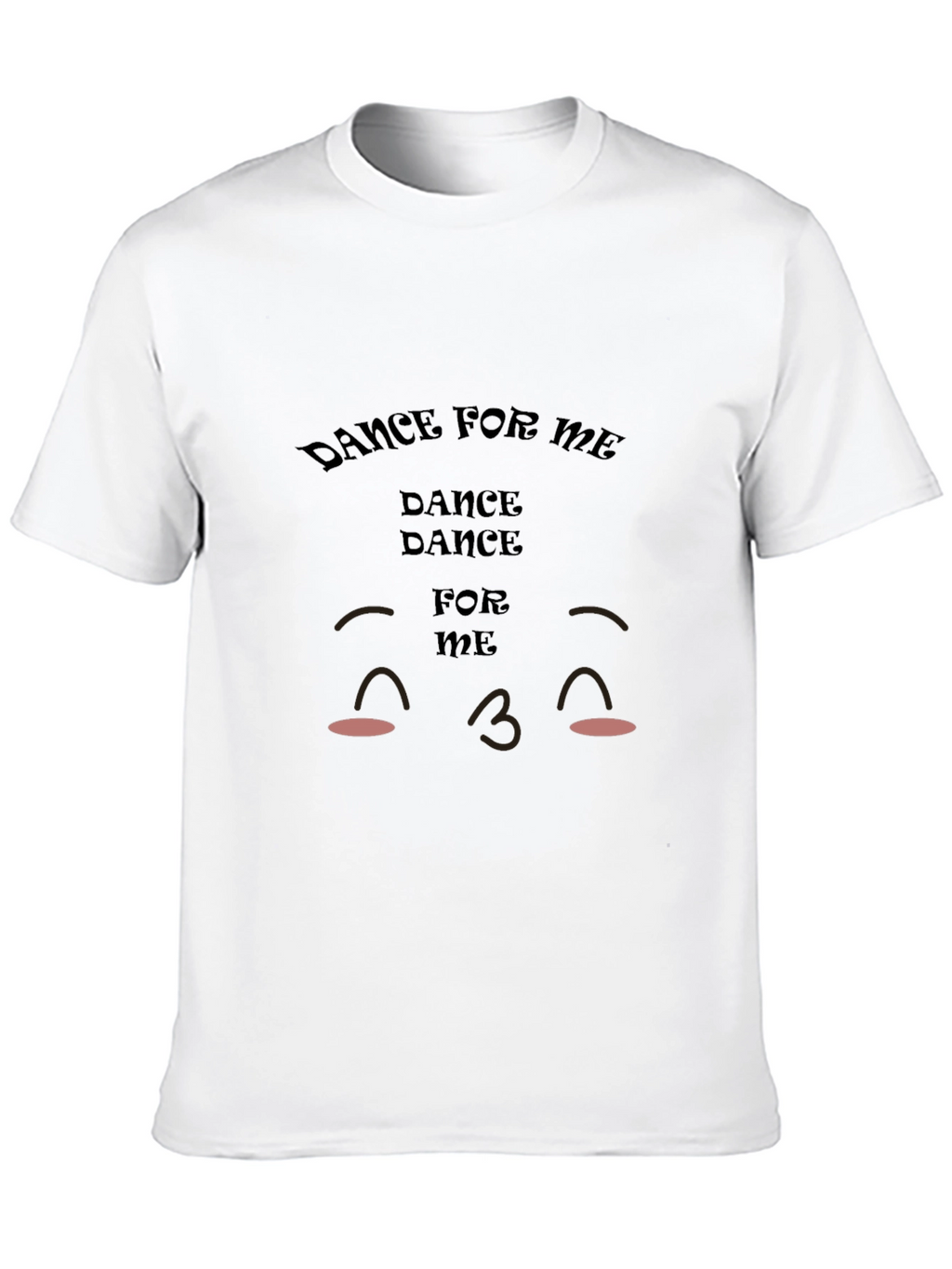 Dance for Me T-Shirt - Cute Graphic Tee