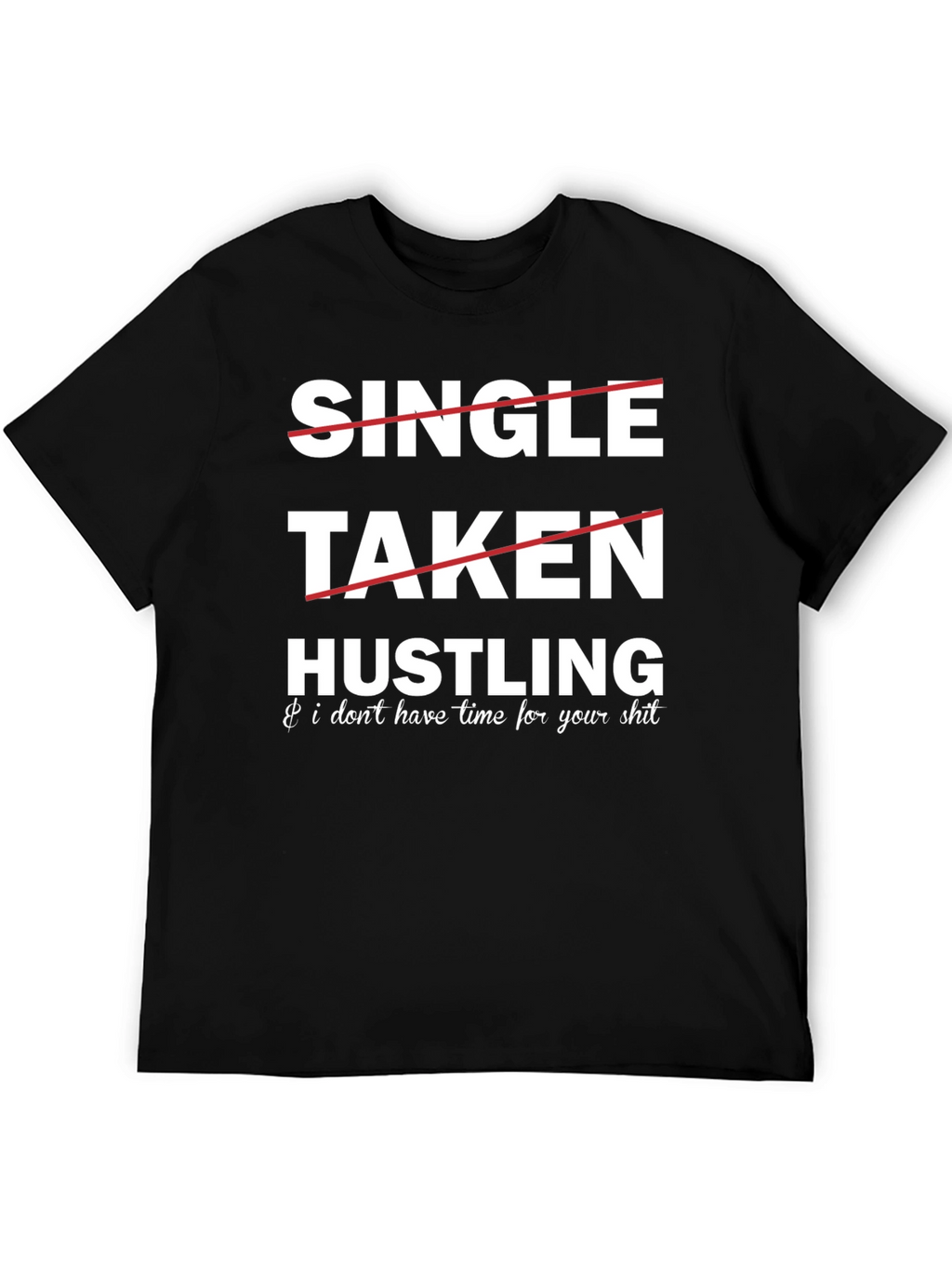 Hustling Graphic Tee: Single Taken...Busy!