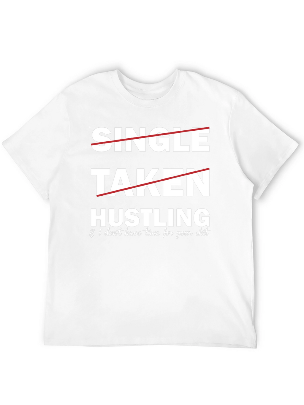 Hustling Graphic Tee: Single Taken...Busy!