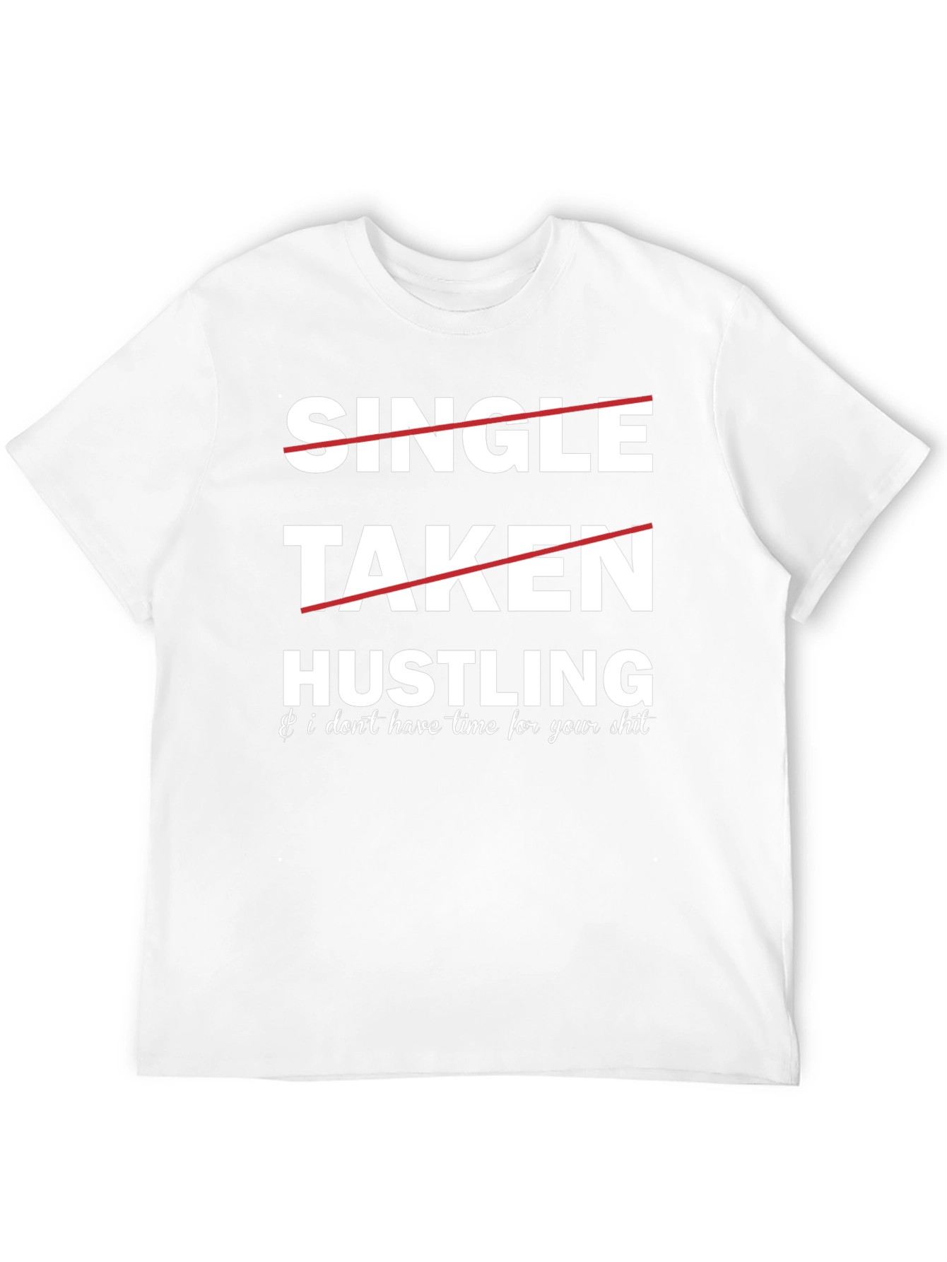 Hustling Graphic Tee: Single Taken...Busy!