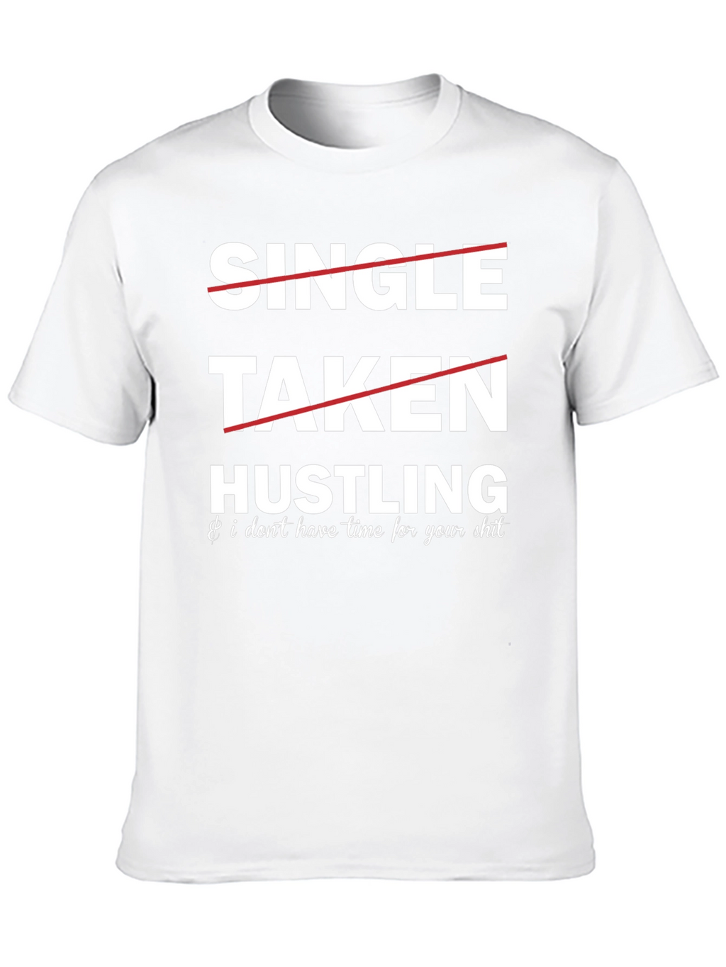 Hustling Graphic Tee: Single Taken...Busy!