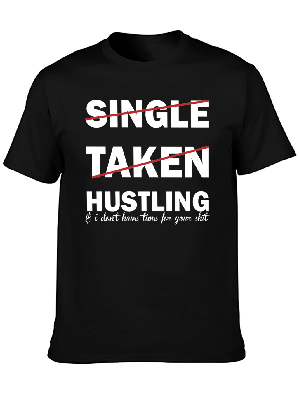 Hustling Graphic Tee: Single Taken...Busy!