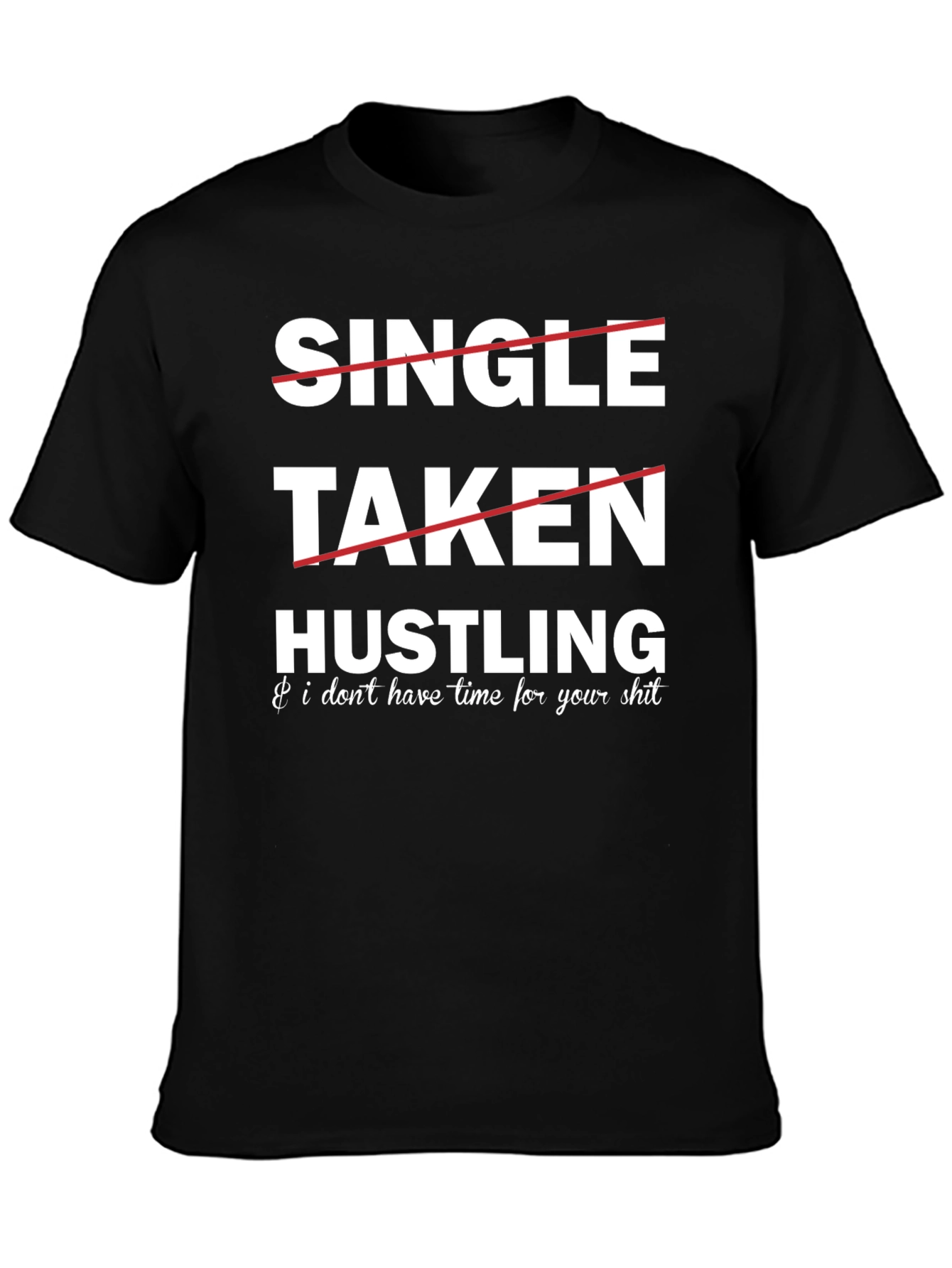 Hustling Graphic Tee: Single Taken...Busy!