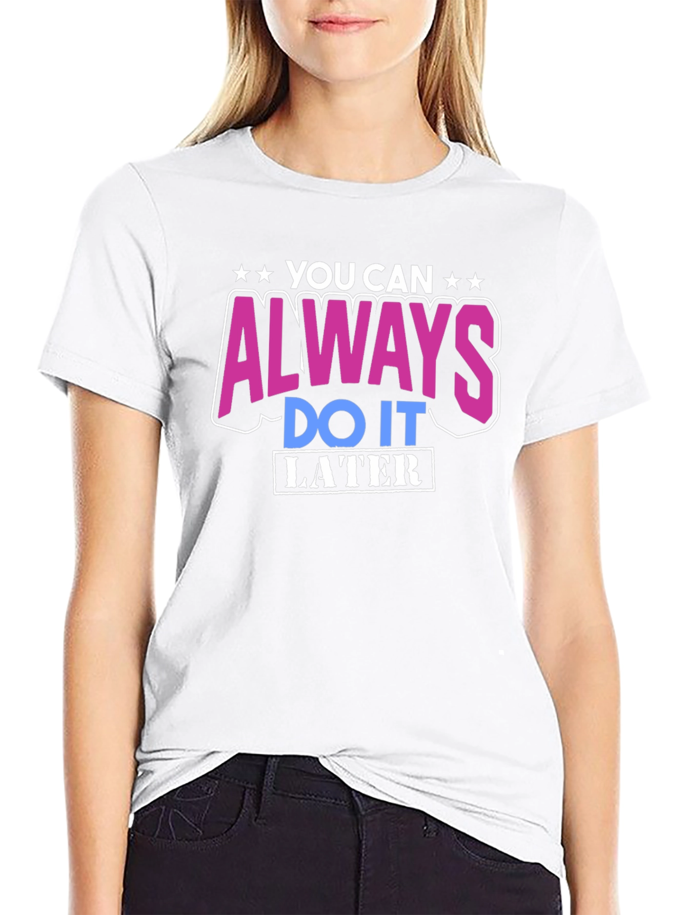 You Can Always Do It Later T-Shirt