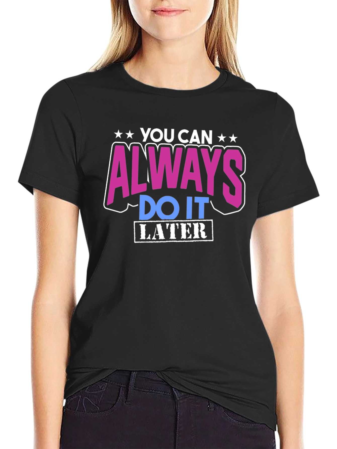 You Can Always Do It Later T-Shirt