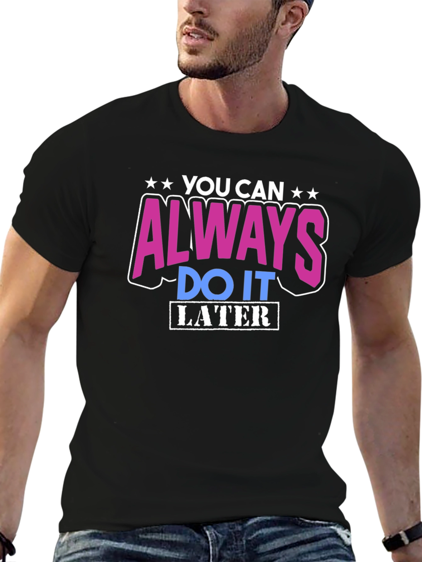 You Can Always Do It Later T-Shirt