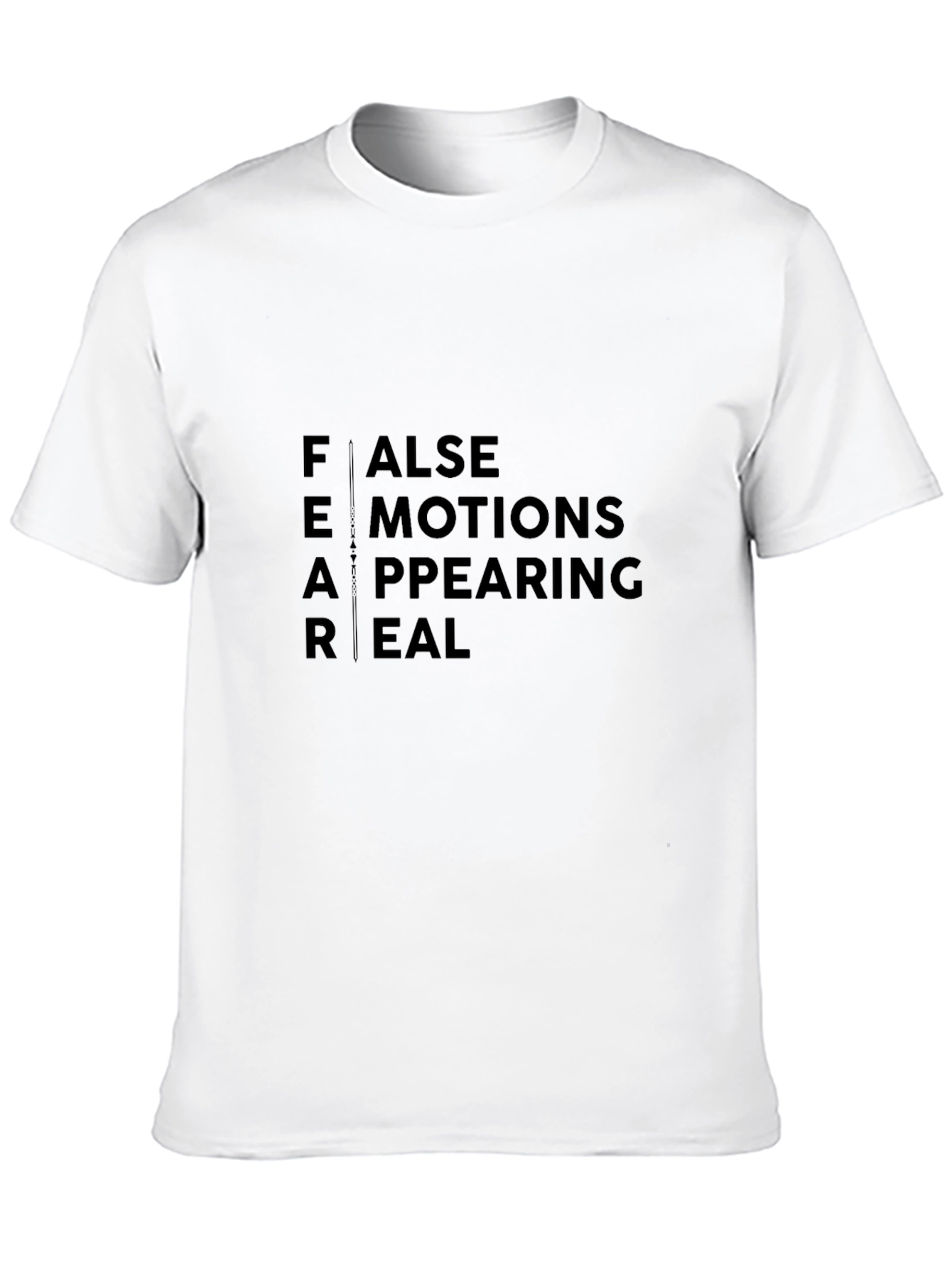 FEAR Acronym Graphic Tee - False Emotions Appearing Real
