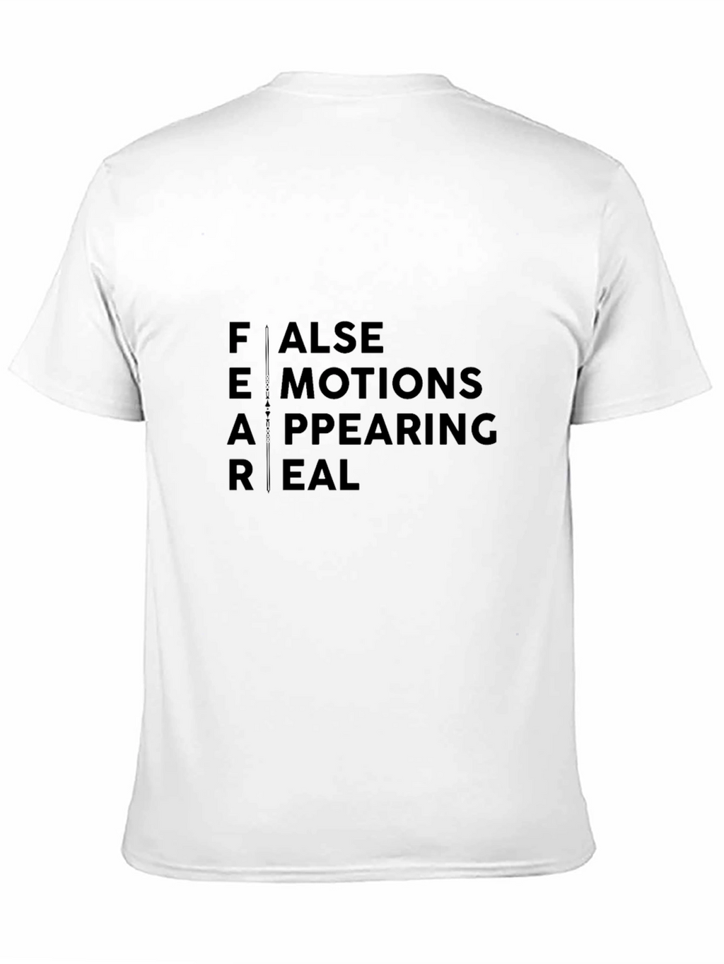 FEAR Acronym Graphic Tee - False Emotions Appearing Real