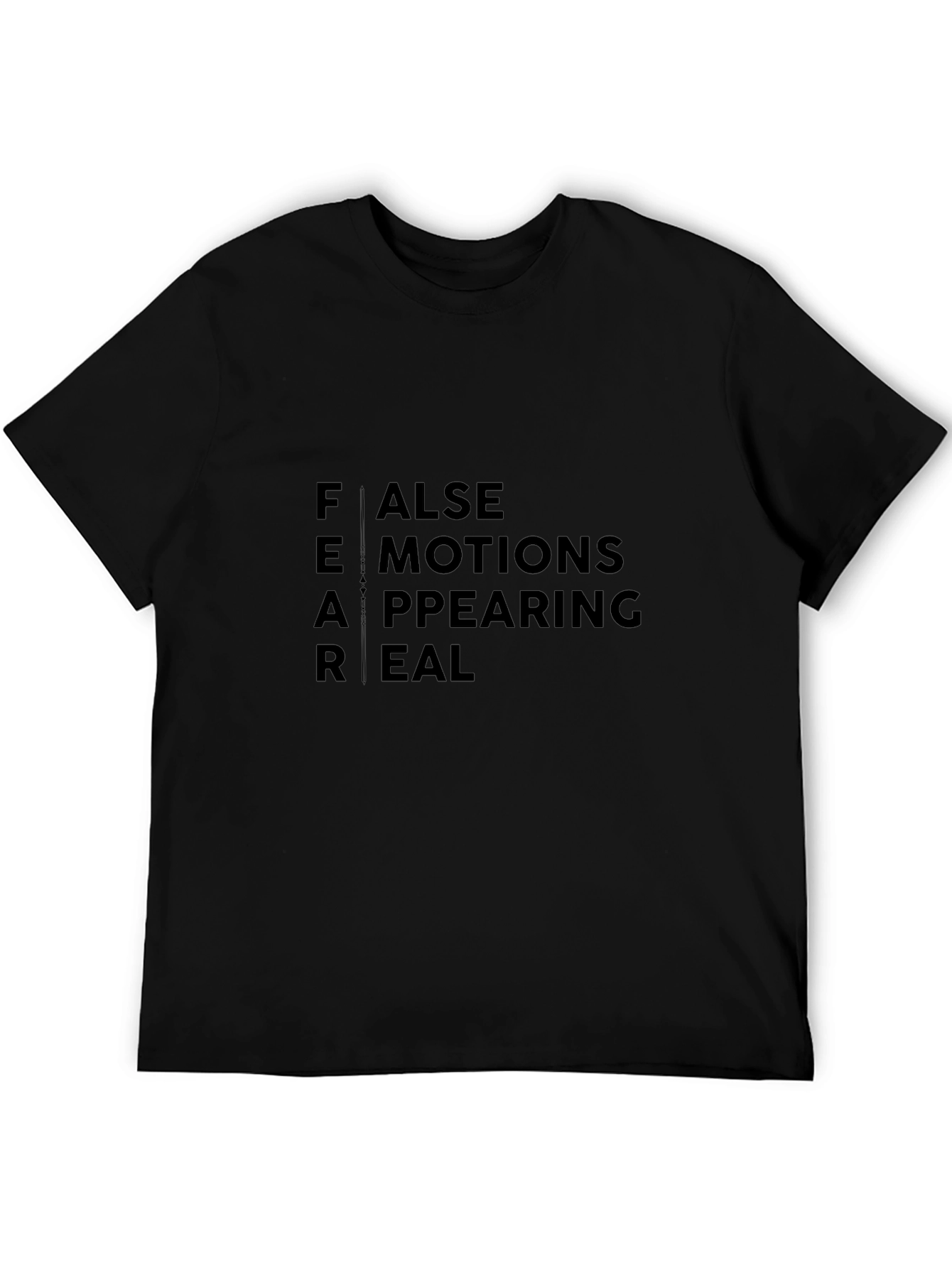 FEAR Acronym Graphic Tee - False Emotions Appearing Real