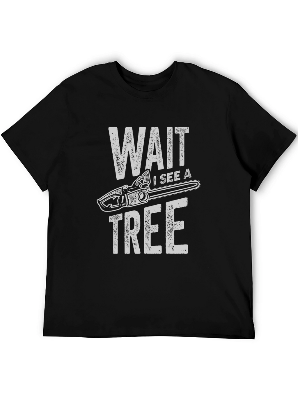 Wait I See a Tree Funny Chainsaw T-Shirt