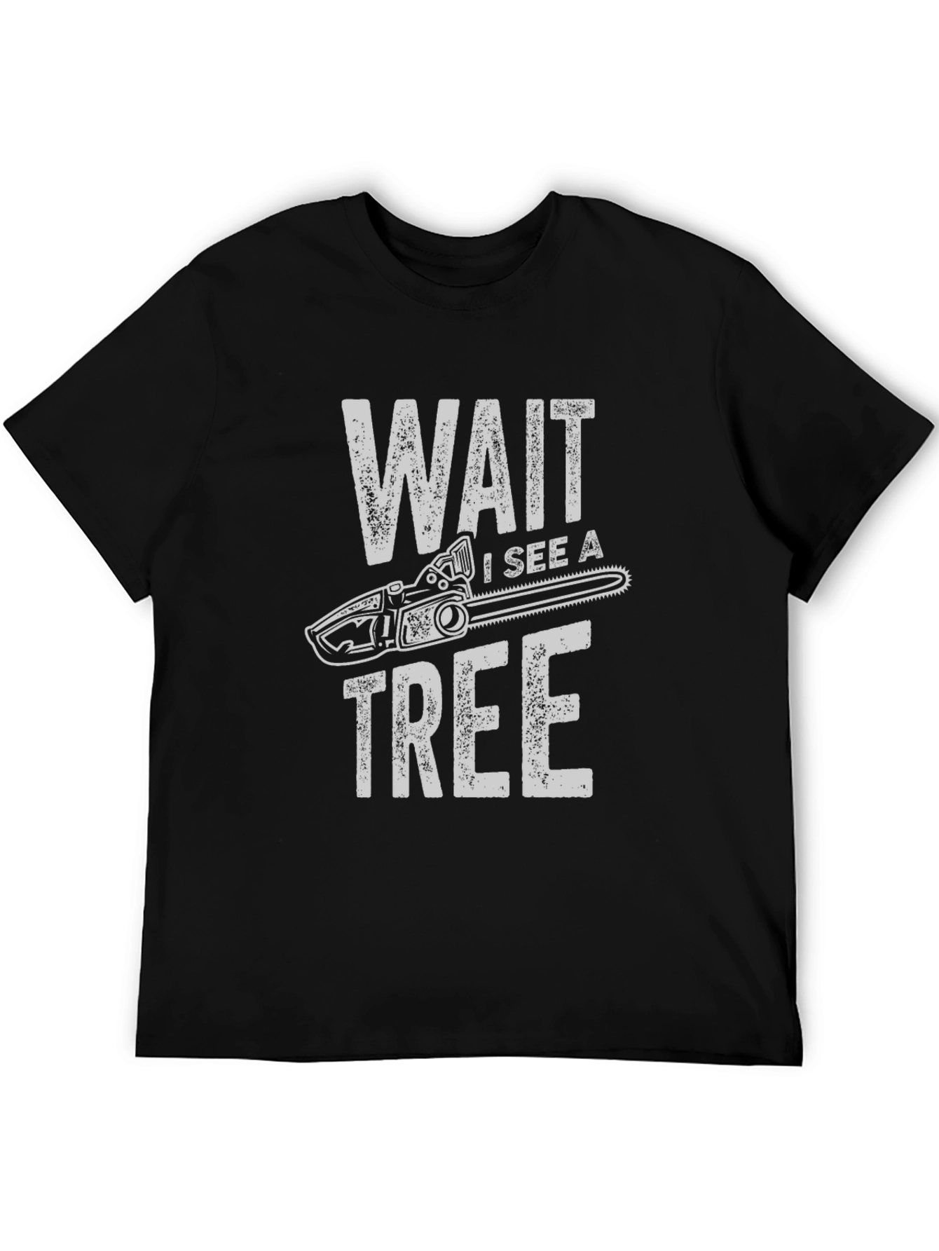 Wait I See a Tree Funny Chainsaw T-Shirt
