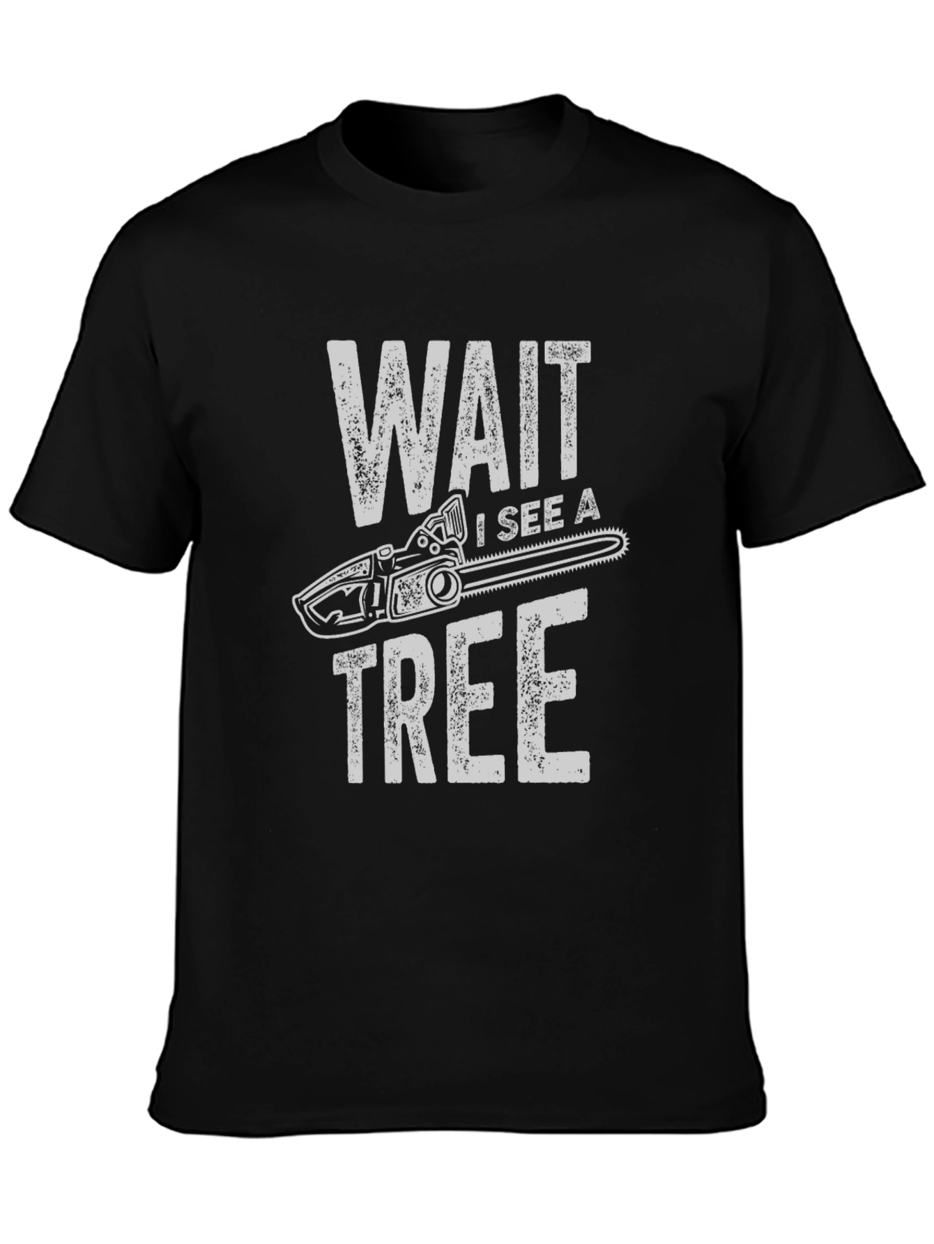 Wait I See a Tree Funny Chainsaw T-Shirt