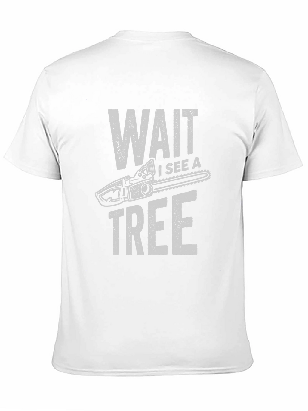 Wait I See a Tree Funny Chainsaw T-Shirt