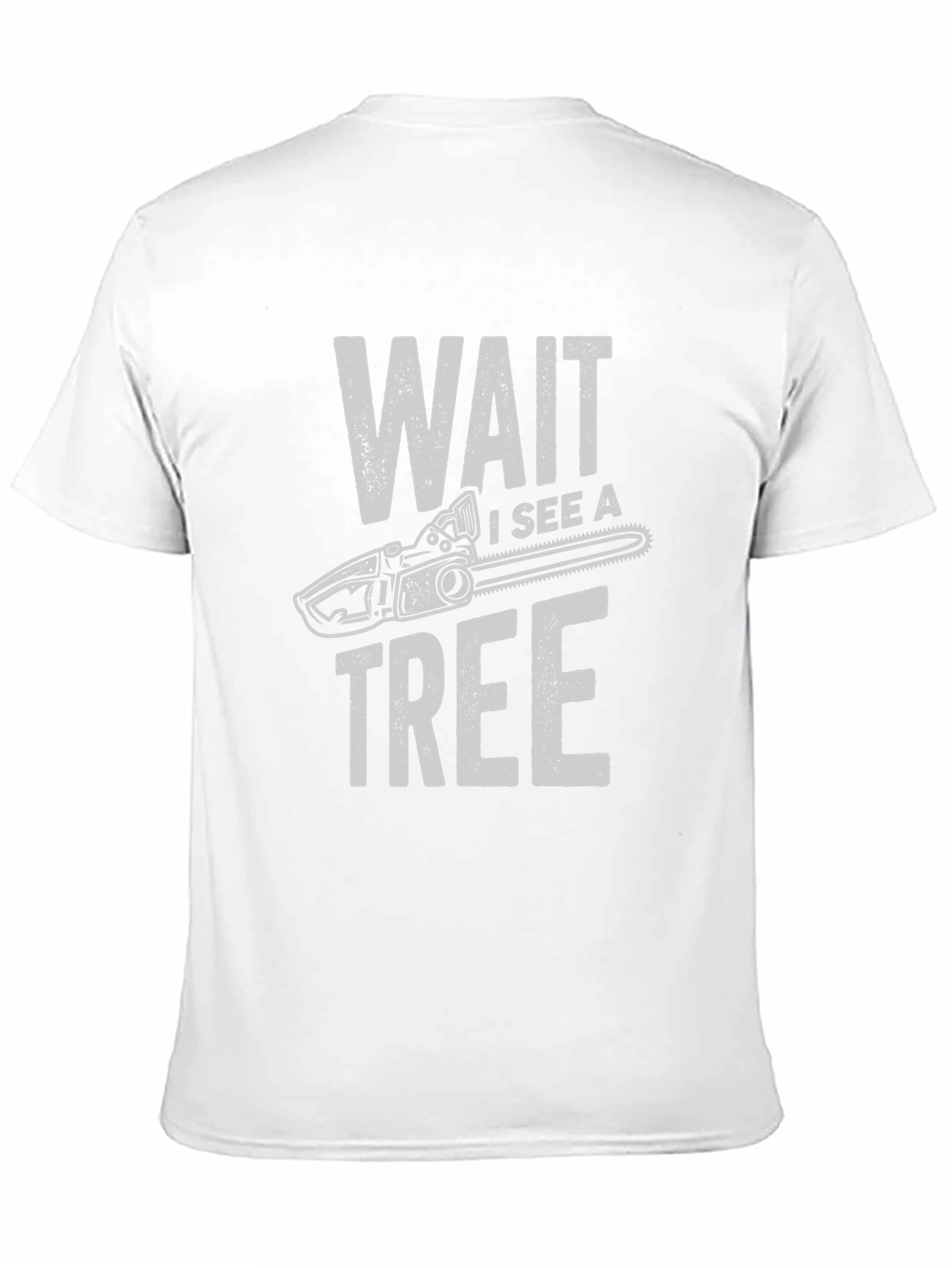 Wait I See a Tree Funny Chainsaw T-Shirt