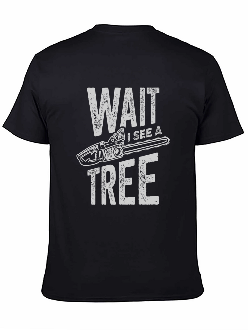Wait I See a Tree Funny Chainsaw T-Shirt