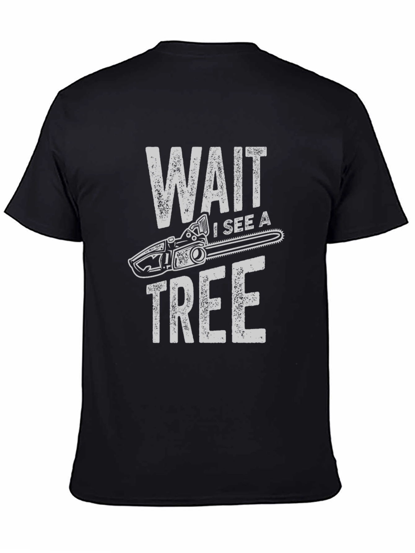 Wait I See a Tree Funny Chainsaw T-Shirt