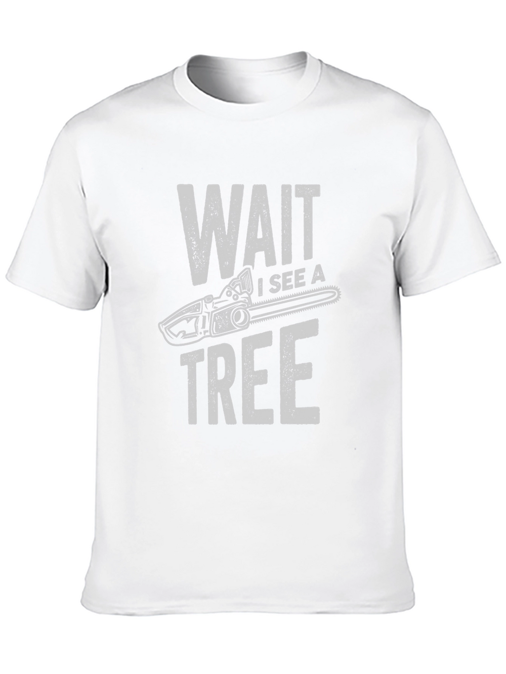 Wait I See a Tree Funny Chainsaw T-Shirt