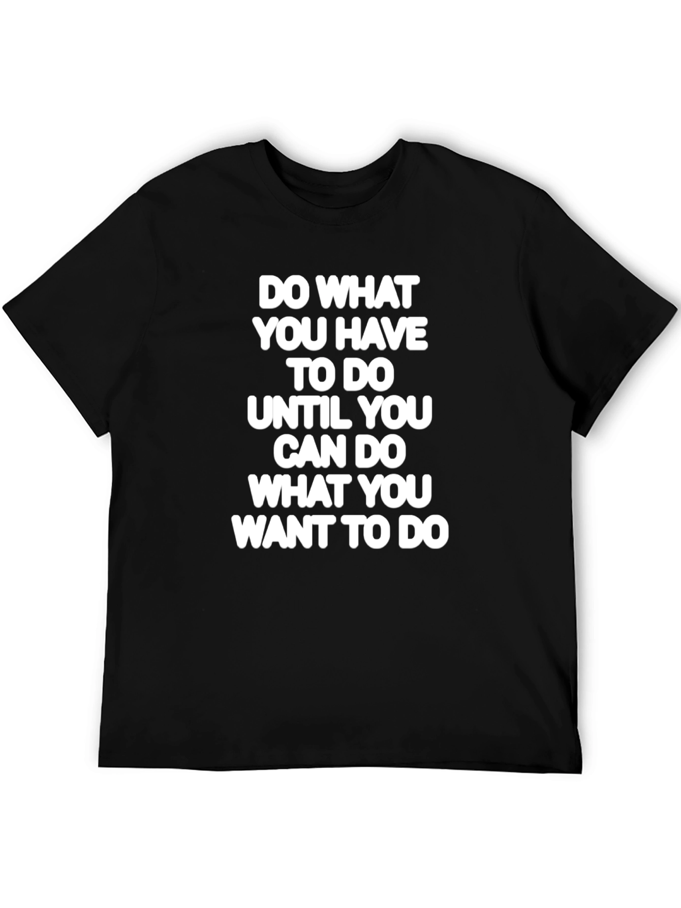 Motivational T-Shirt - Do What You Have To