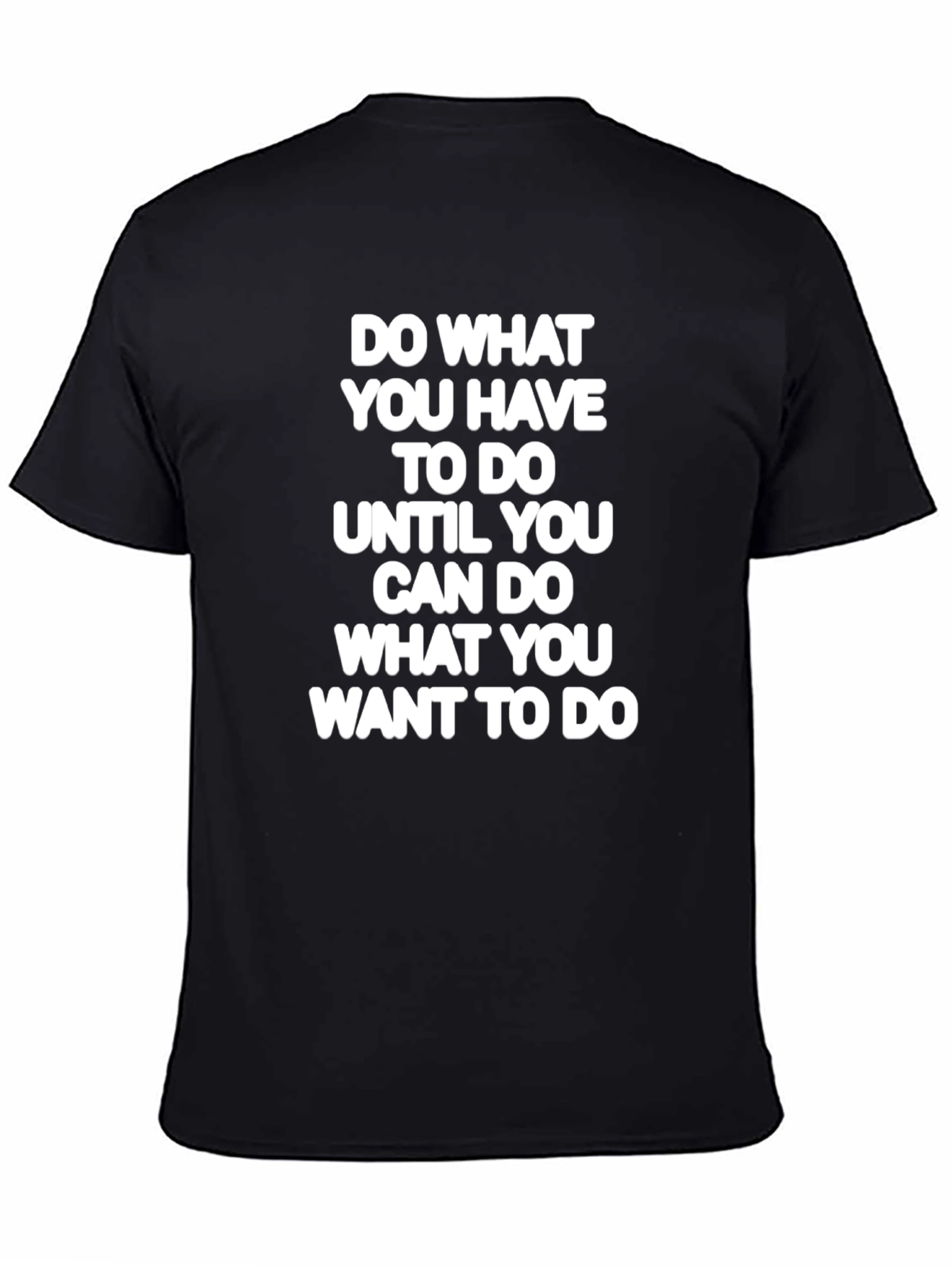 Motivational T-Shirt - Do What You Have To