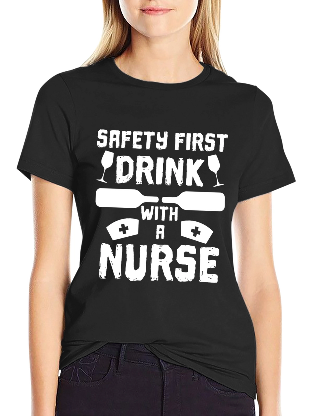 Safety First Drink with a Nurse Graphic T-Shirt