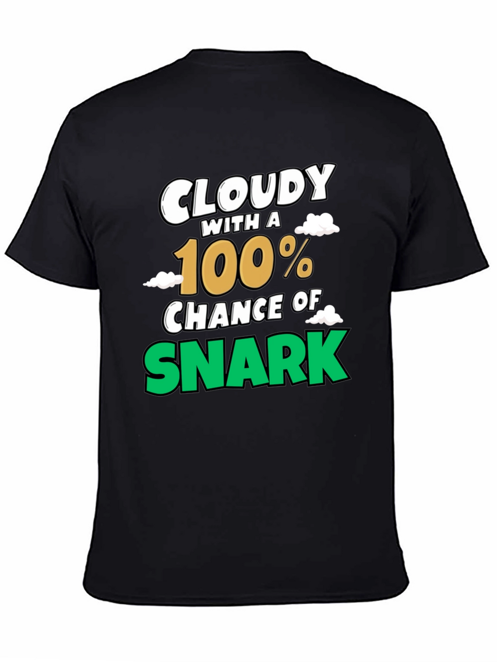 Cloudy with a 100% Chance of Snark Graphic Tee