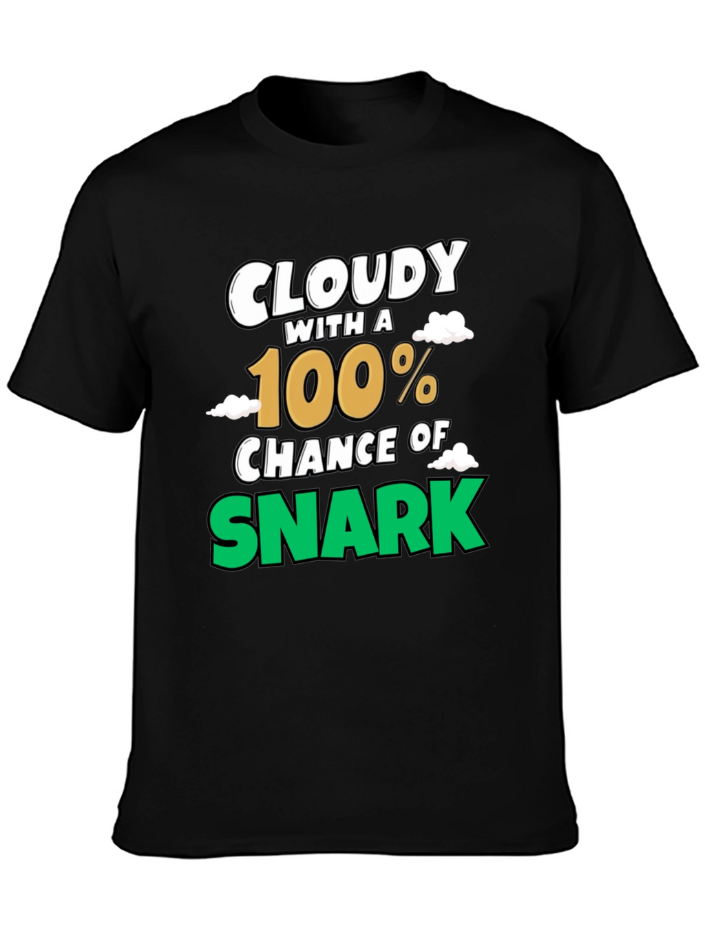 Cloudy with a 100% Chance of Snark Graphic Tee