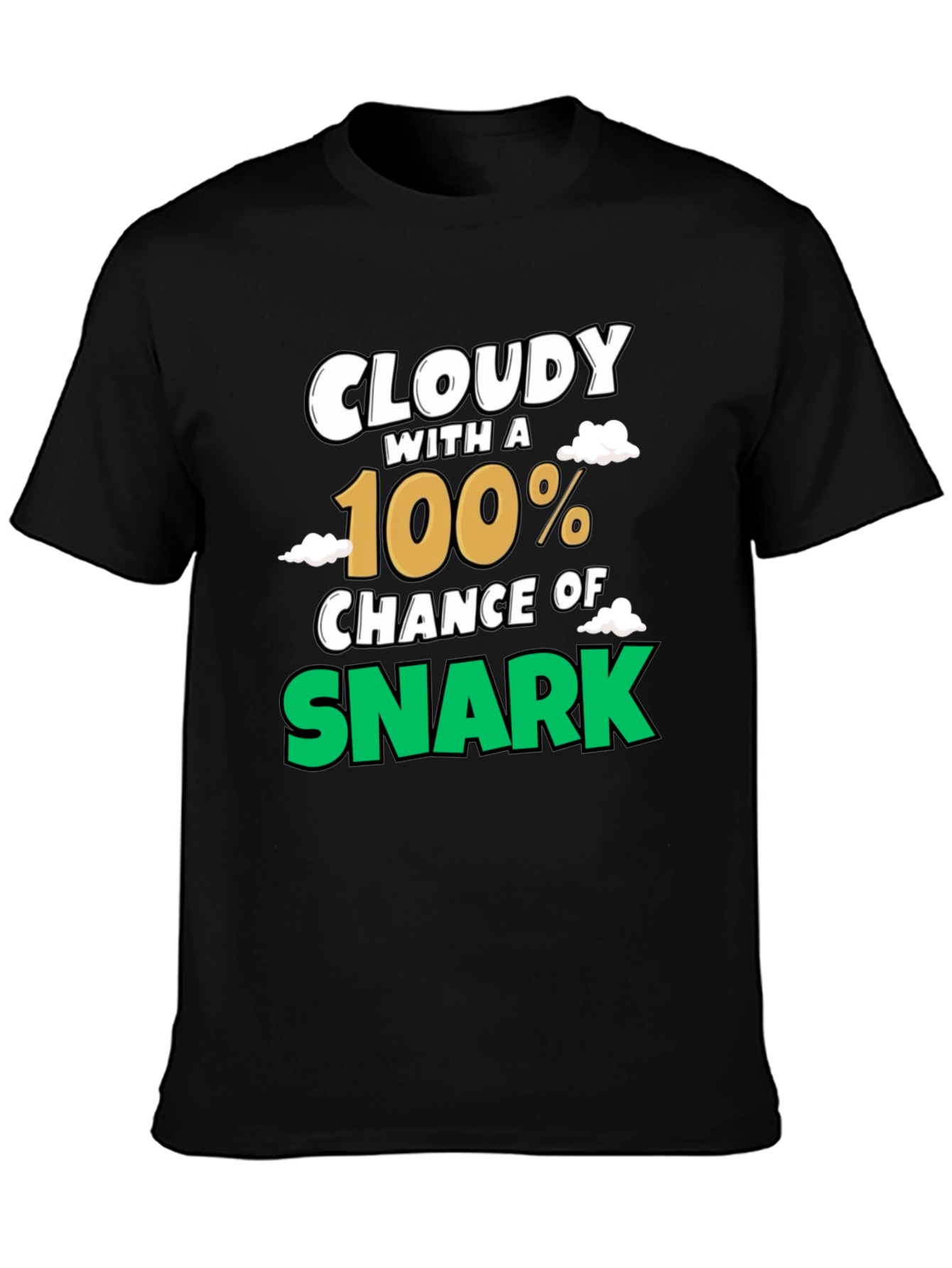 Cloudy with a 100% Chance of Snark Graphic Tee