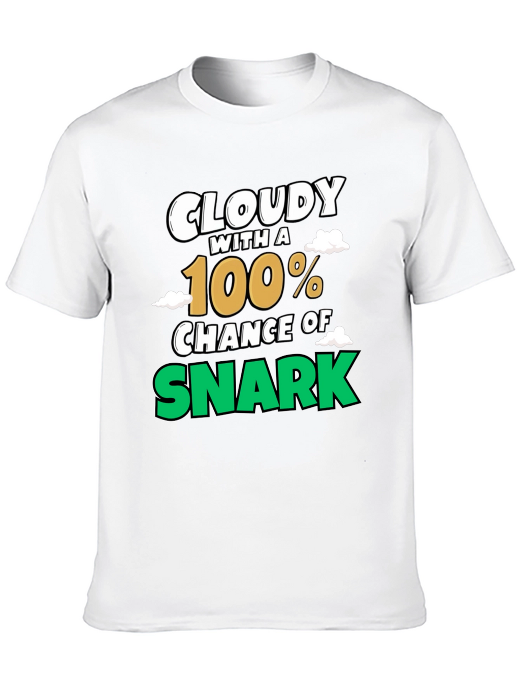 Cloudy with a 100% Chance of Snark Graphic Tee