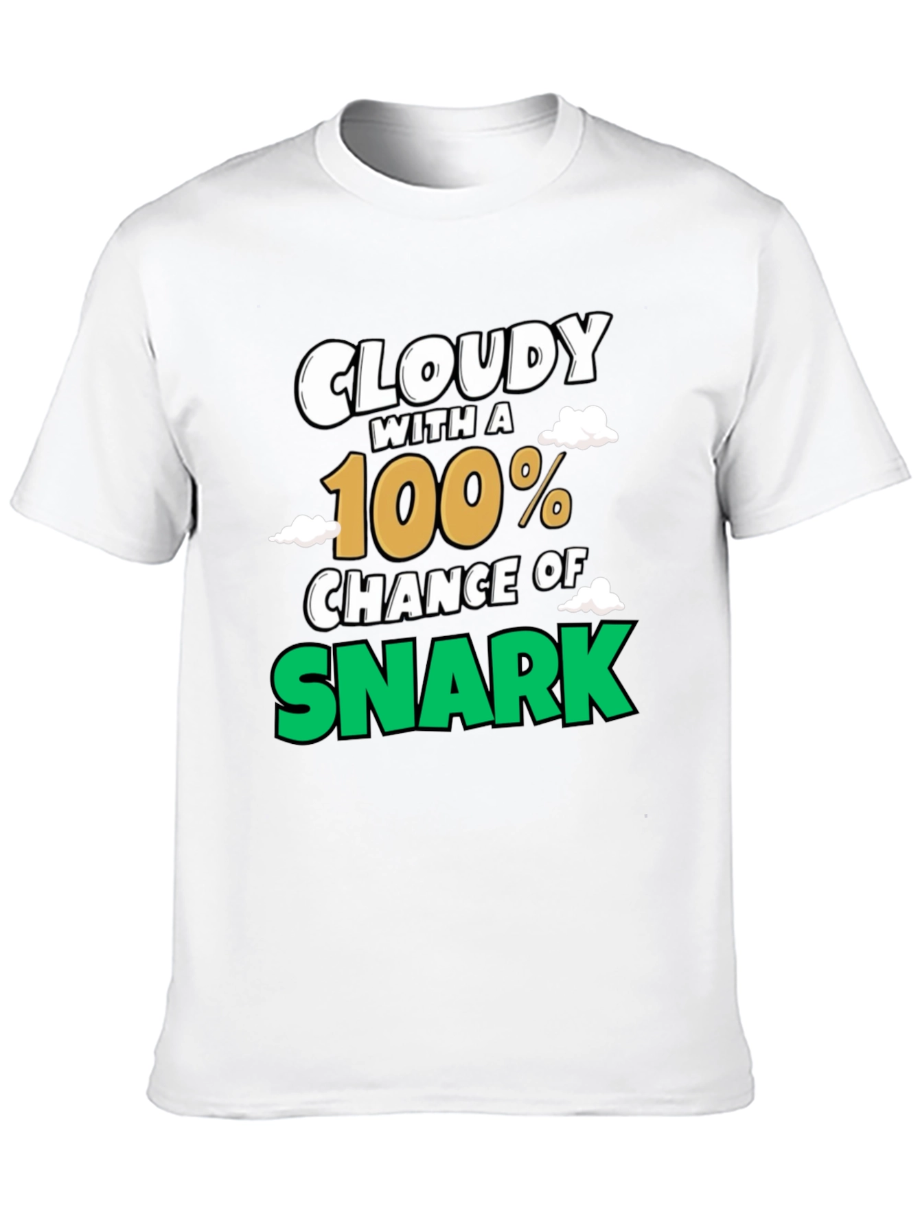 Cloudy with a 100% Chance of Snark Graphic Tee