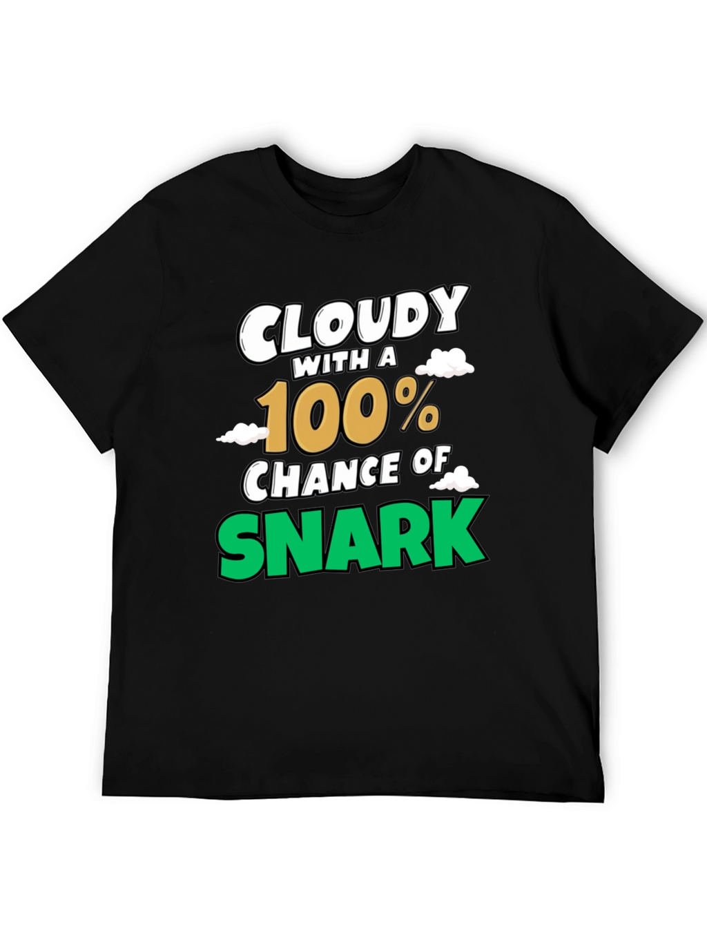Cloudy with a 100% Chance of Snark Graphic Tee