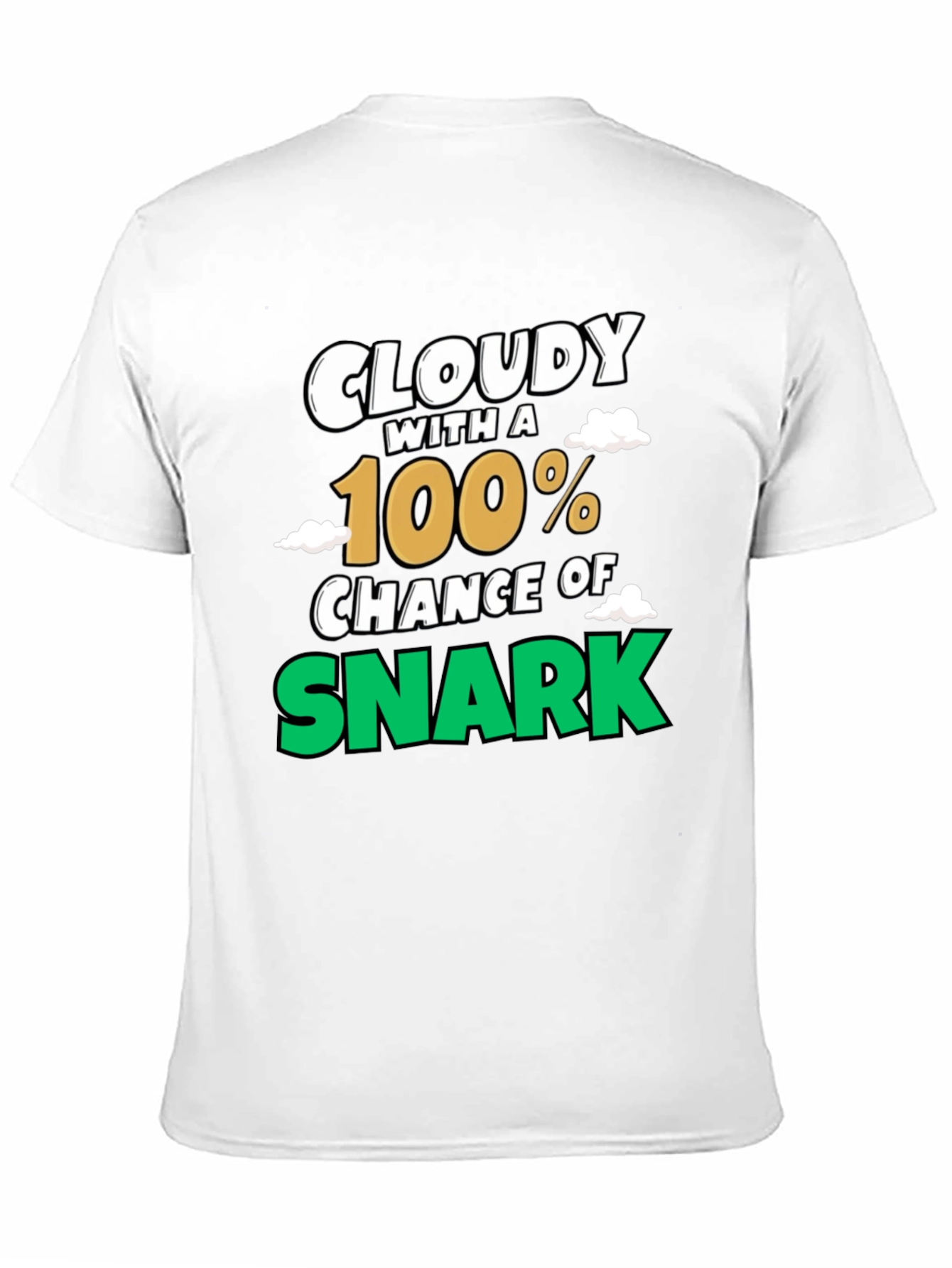 Cloudy with a 100% Chance of Snark Graphic Tee
