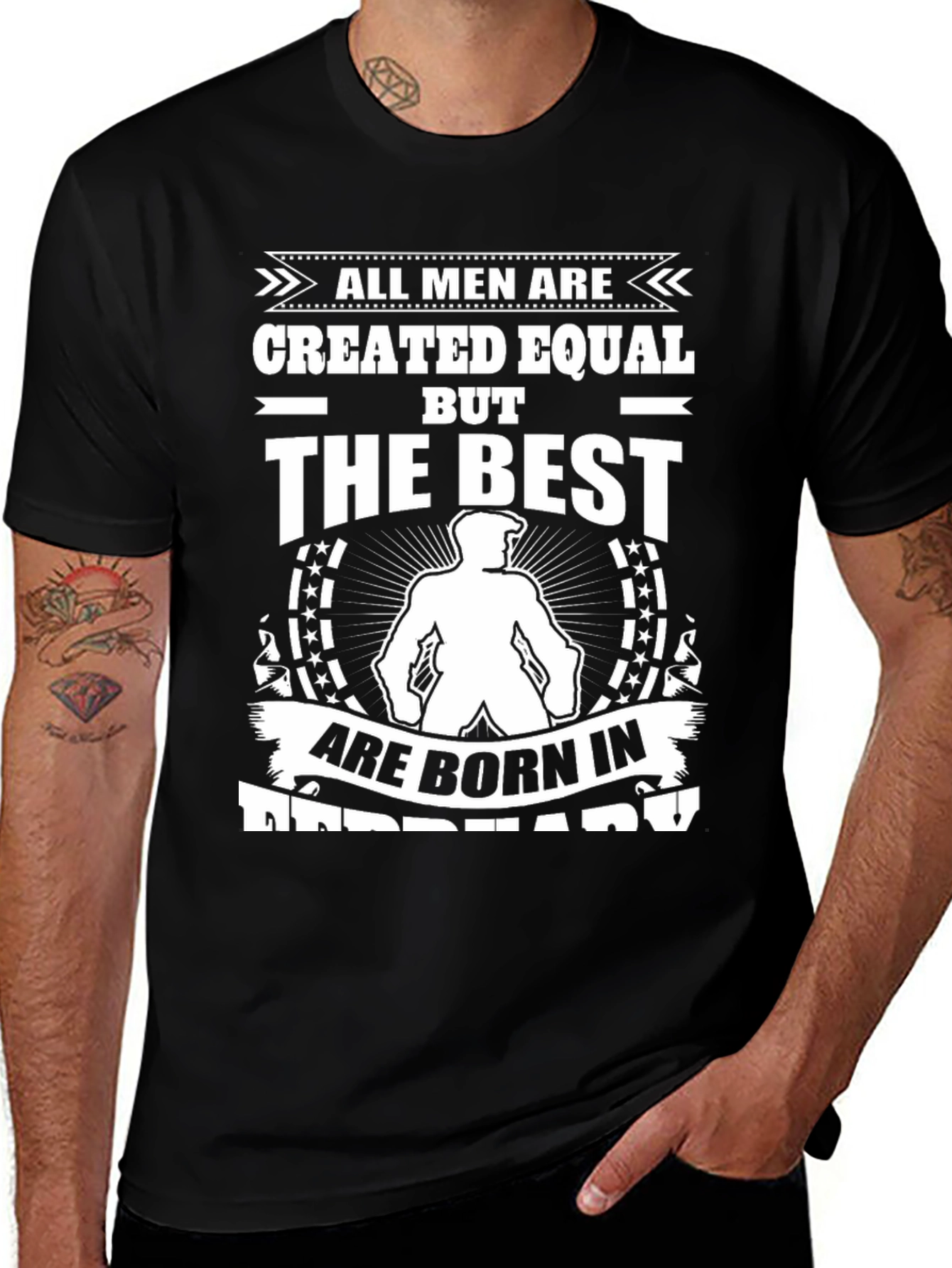 Born in February T-Shirt: All Men Created Equal
