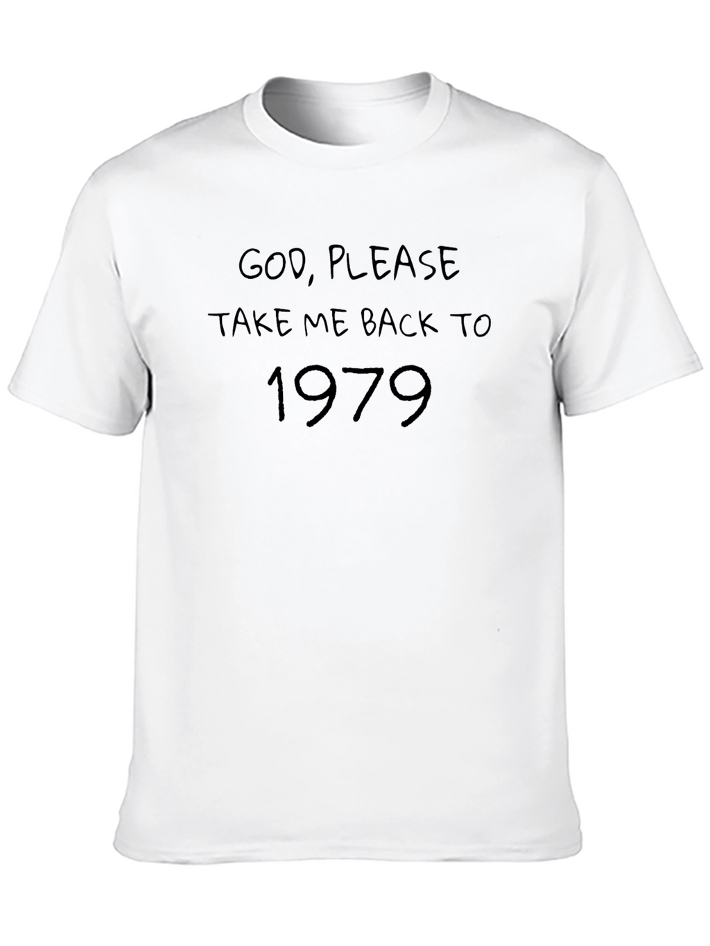 God Please Take Me Back to 1979 T-Shirt