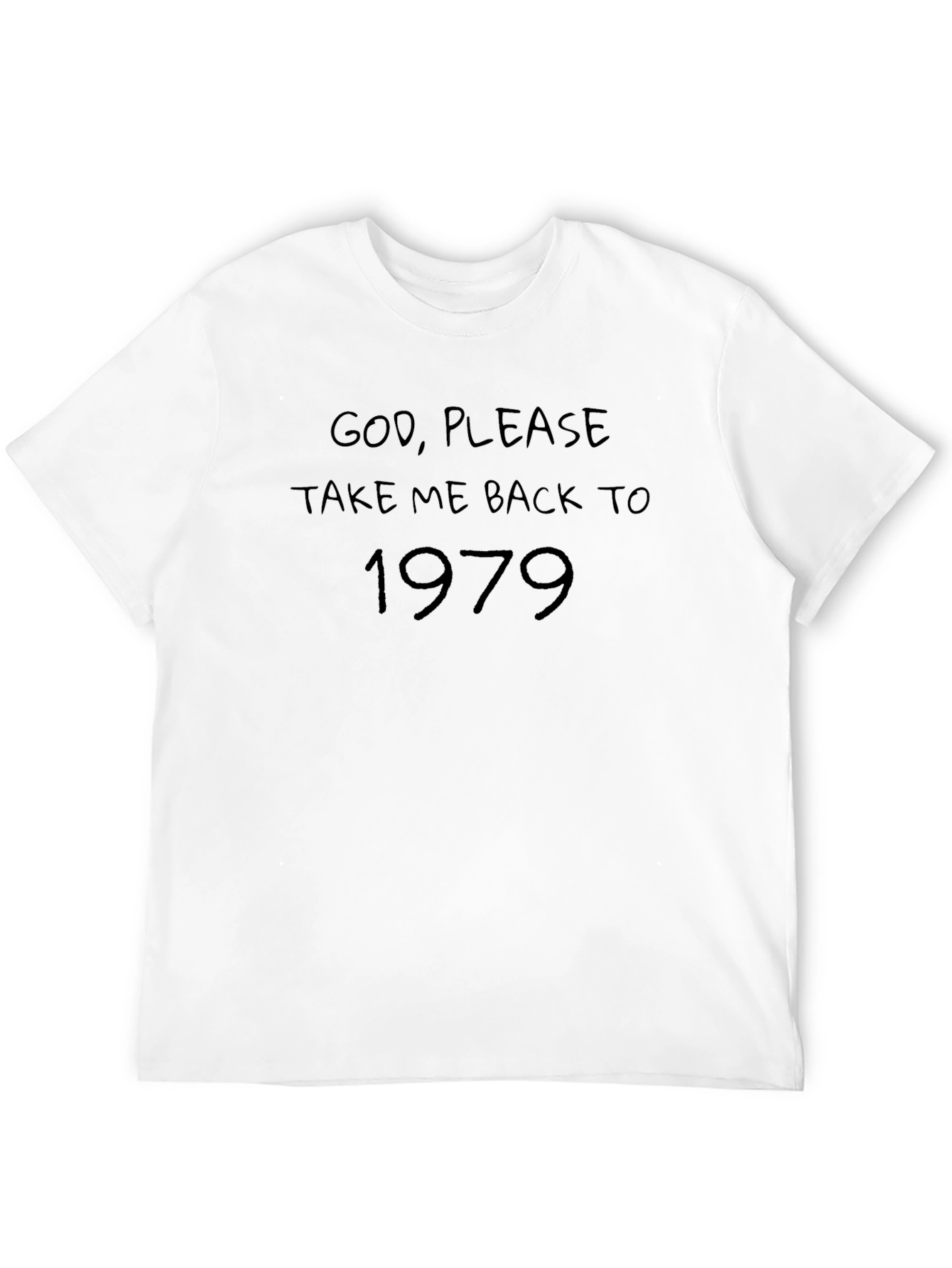 God Please Take Me Back to 1979 T-Shirt