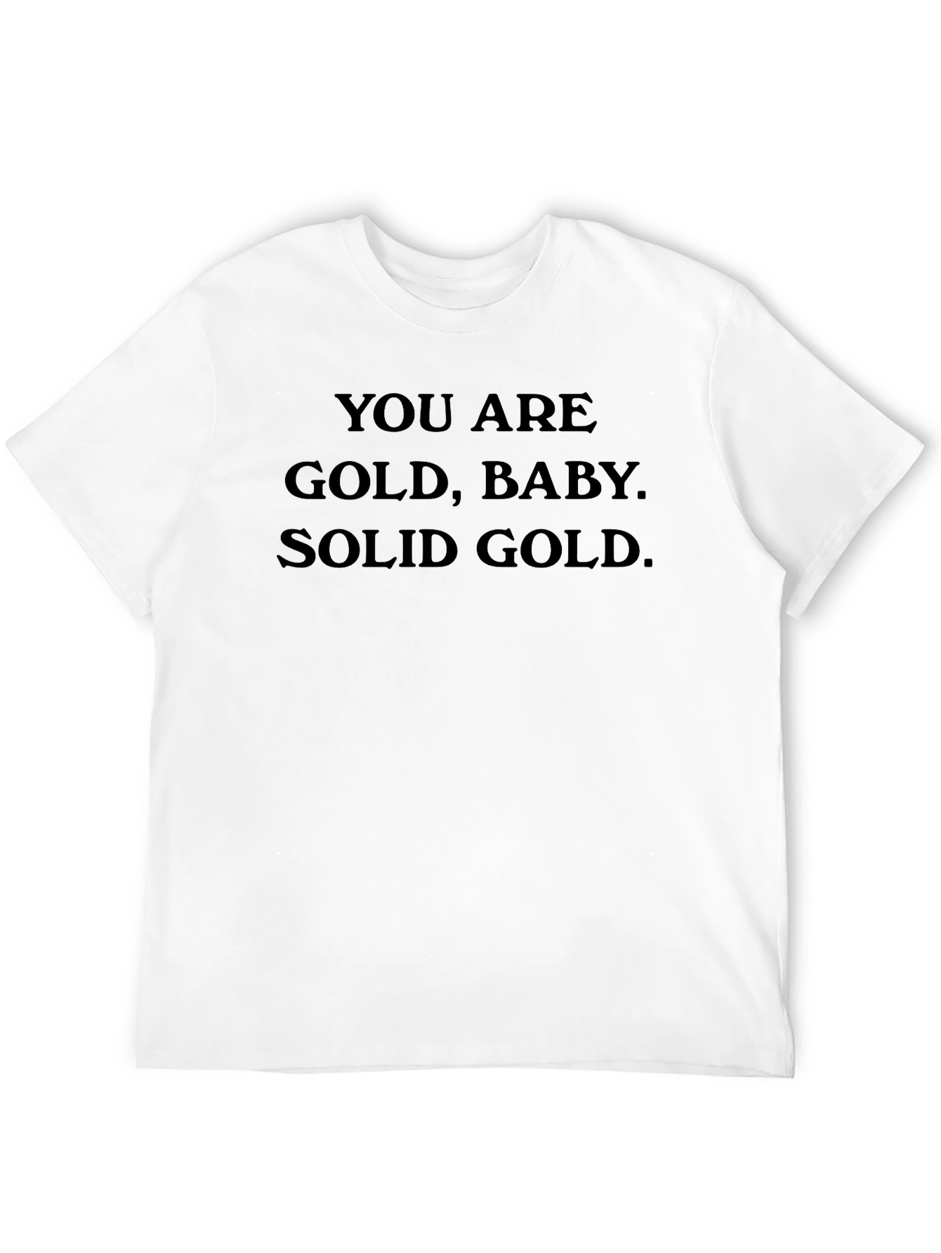 You are Gold Baby Solid Gold T-Shirt