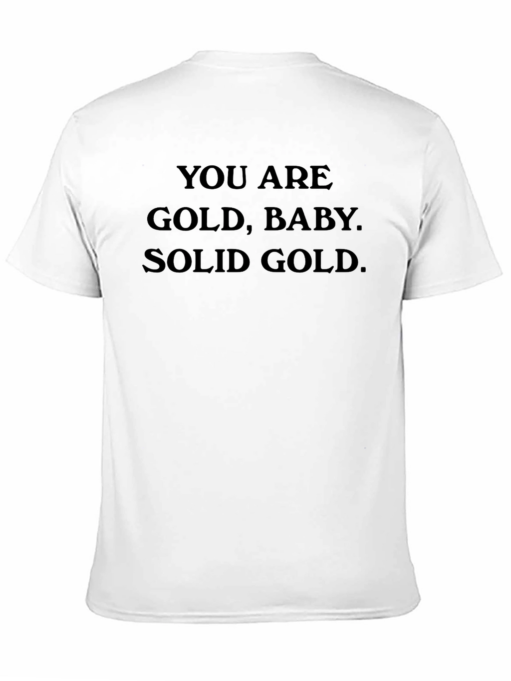 You are Gold Baby Solid Gold T-Shirt