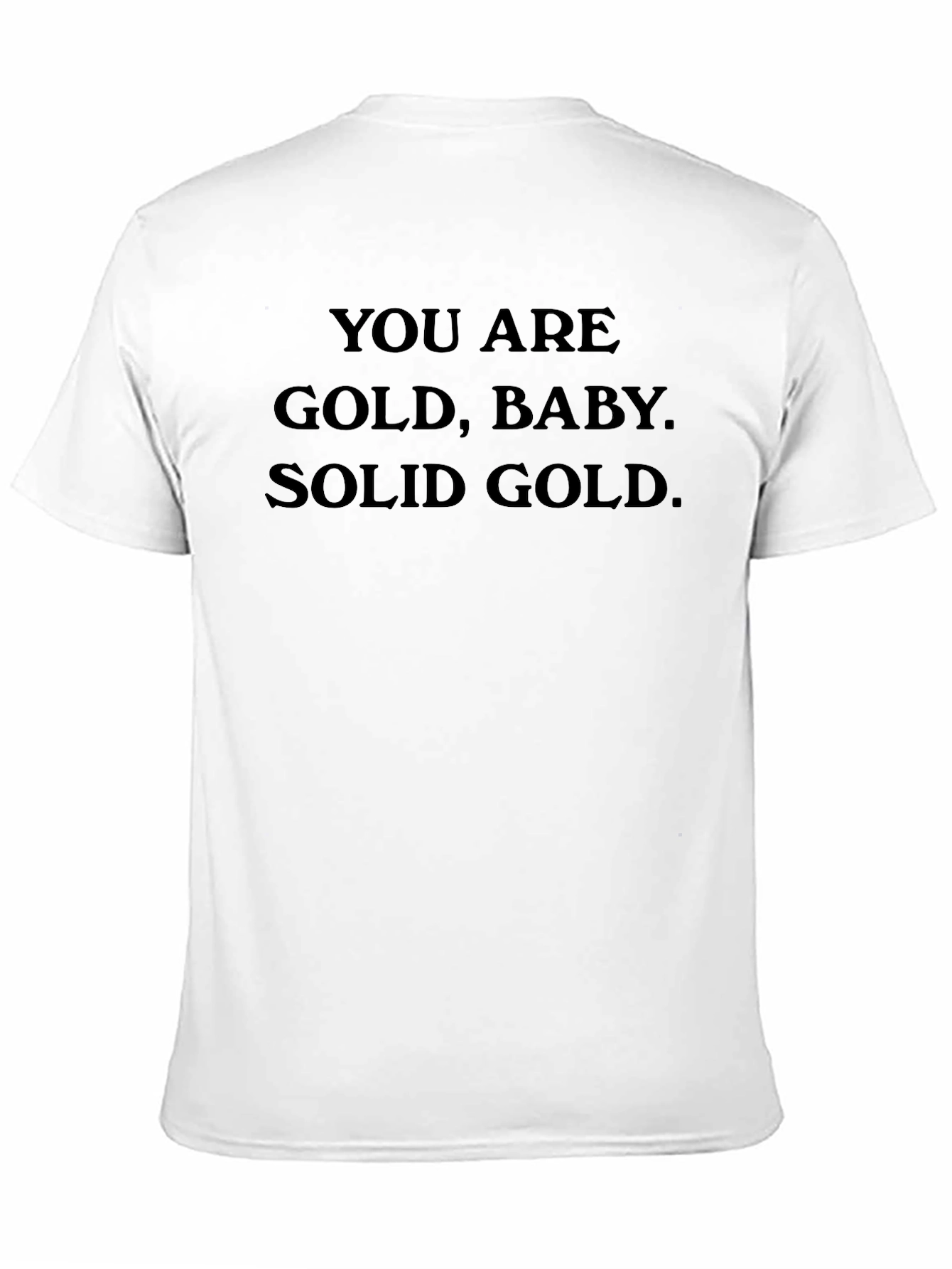 You are Gold Baby Solid Gold T-Shirt