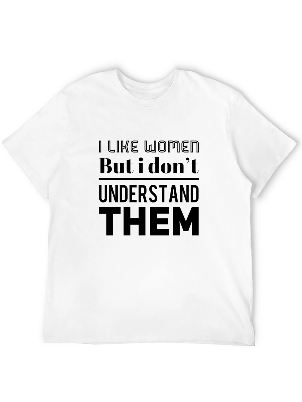 I Like Women T-Shirt - Humorous Graphic Tee