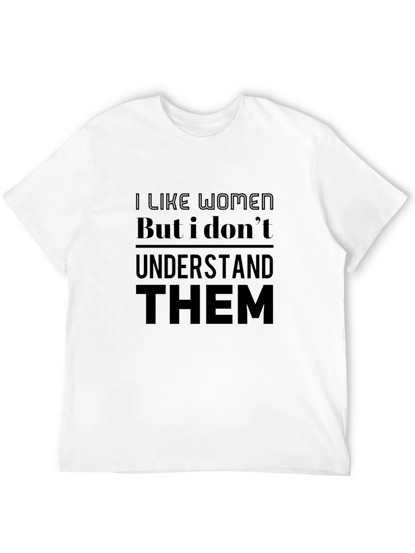 I Like Women T-Shirt - Humorous Graphic Tee