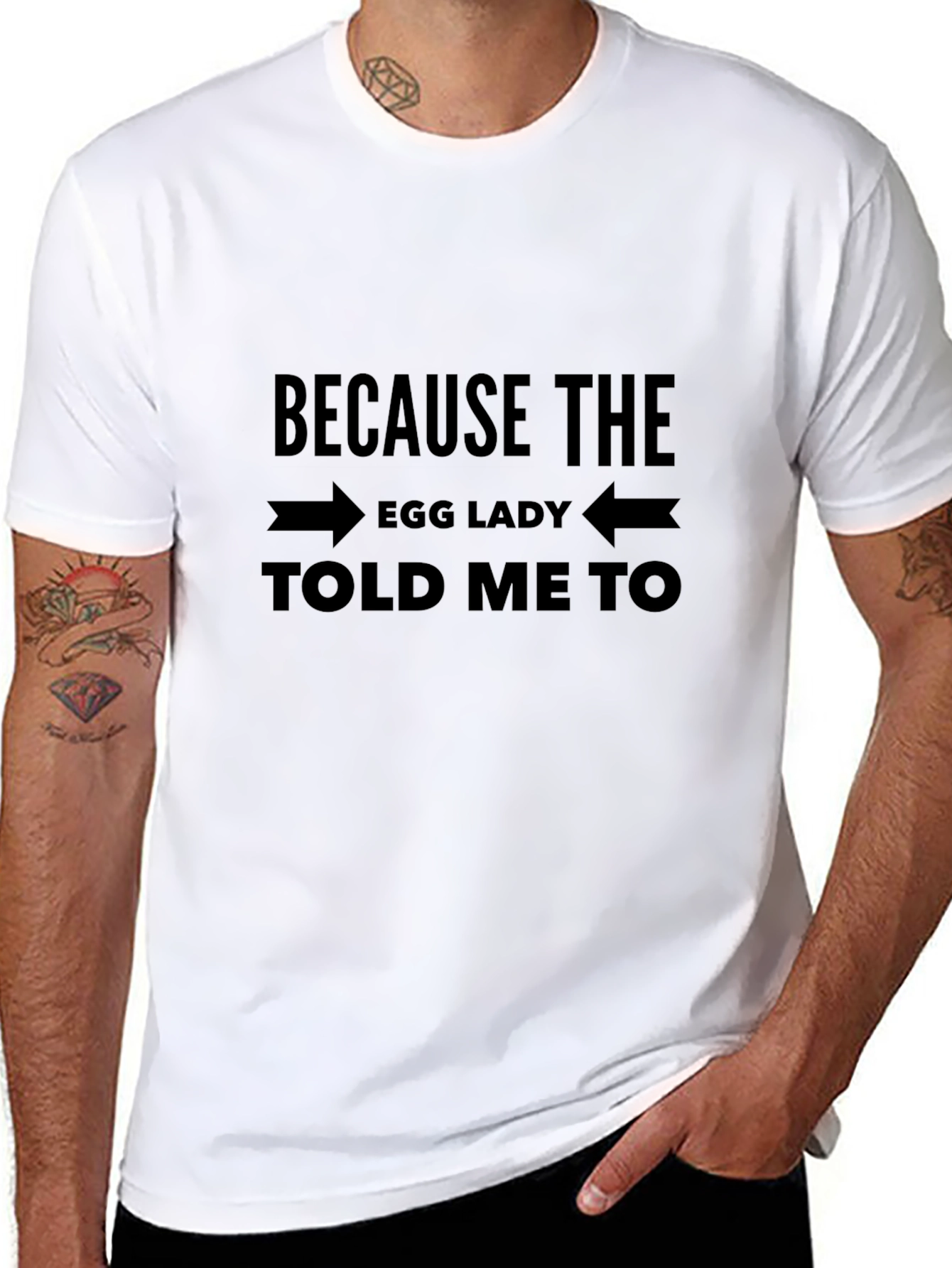 Because The Egg Lady Told Me To T-Shirt