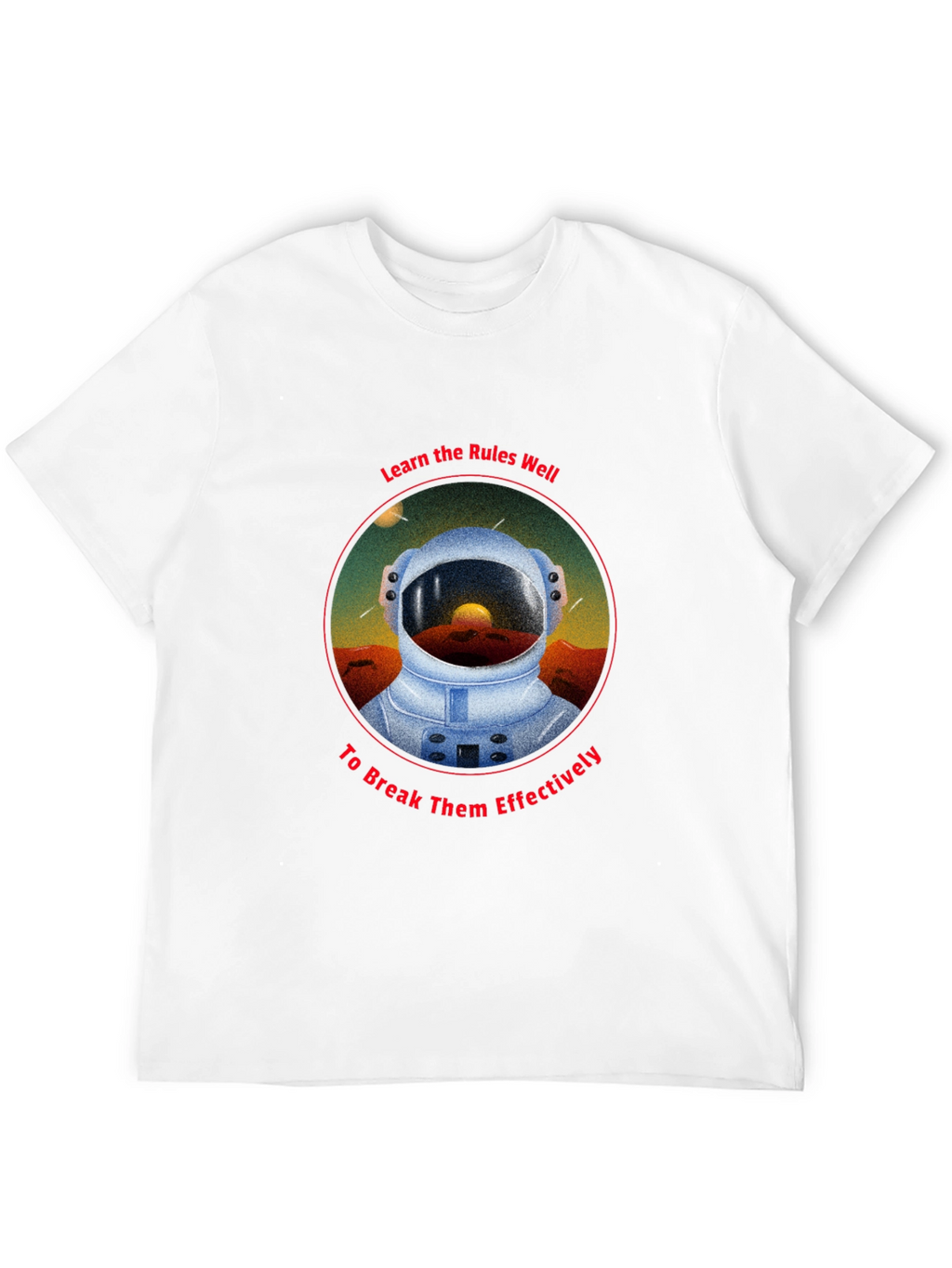 Astronaut Rules T-Shirt - Break Them Effectively